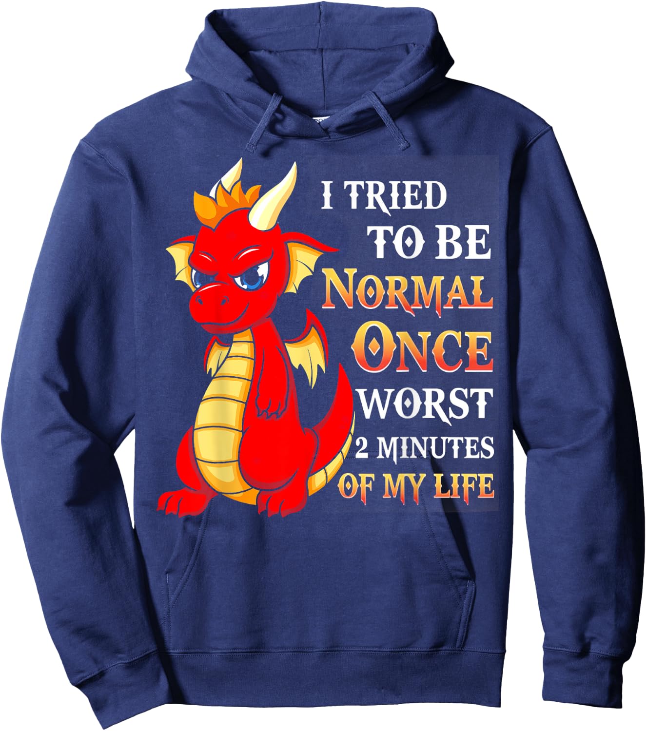Dragon I Tried To Be Normal Once Worst 2 Minutes Of My Life Hoodie - Hoodie | Navy
