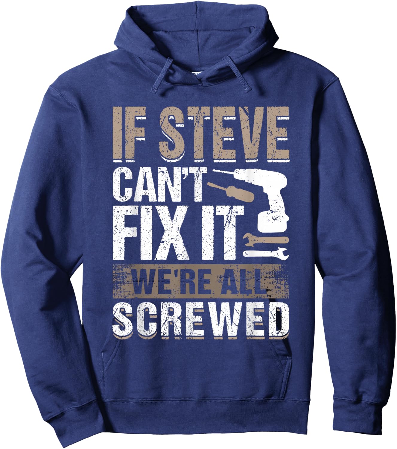 If Steve Can't Fix It We Are All Screwed Hoodie - Hoodie | Navy