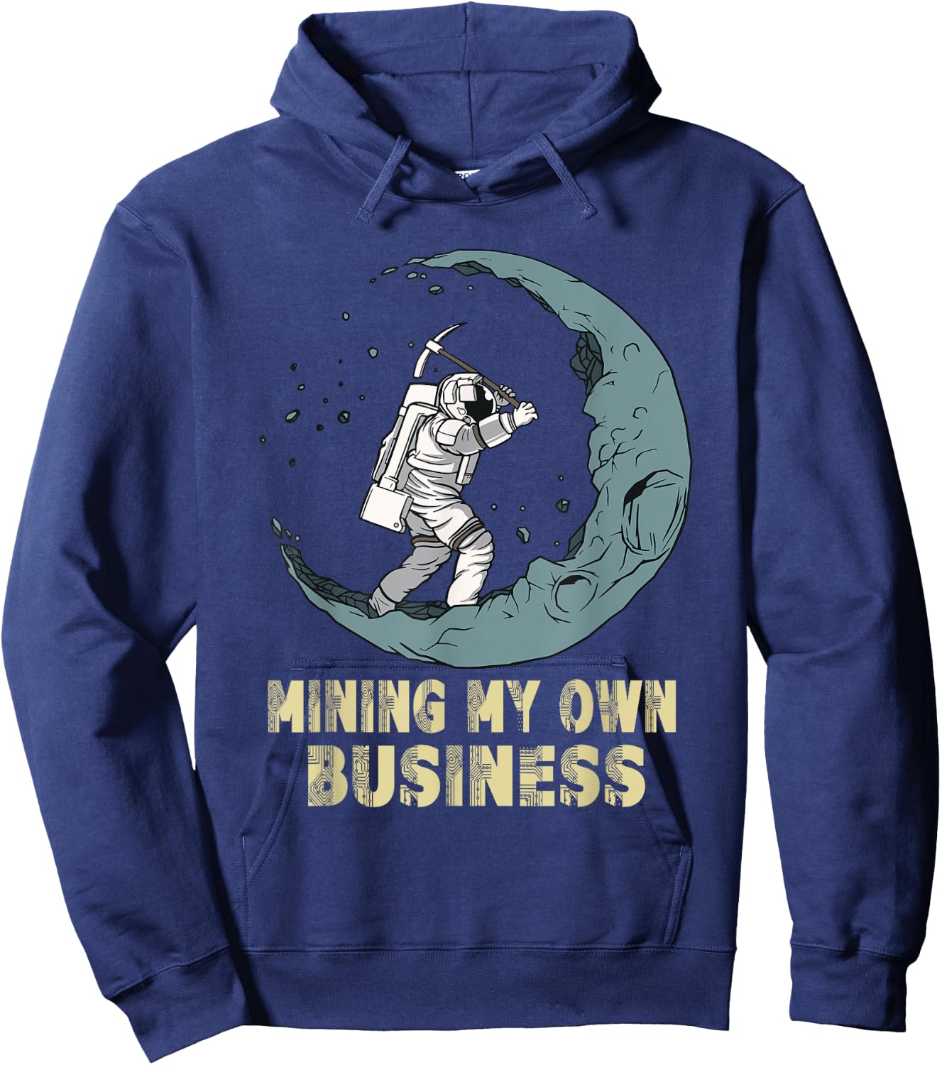 Mining My Own Business Funny Crypto Quote Investors Miners Hoodie - Hoodie | Navy