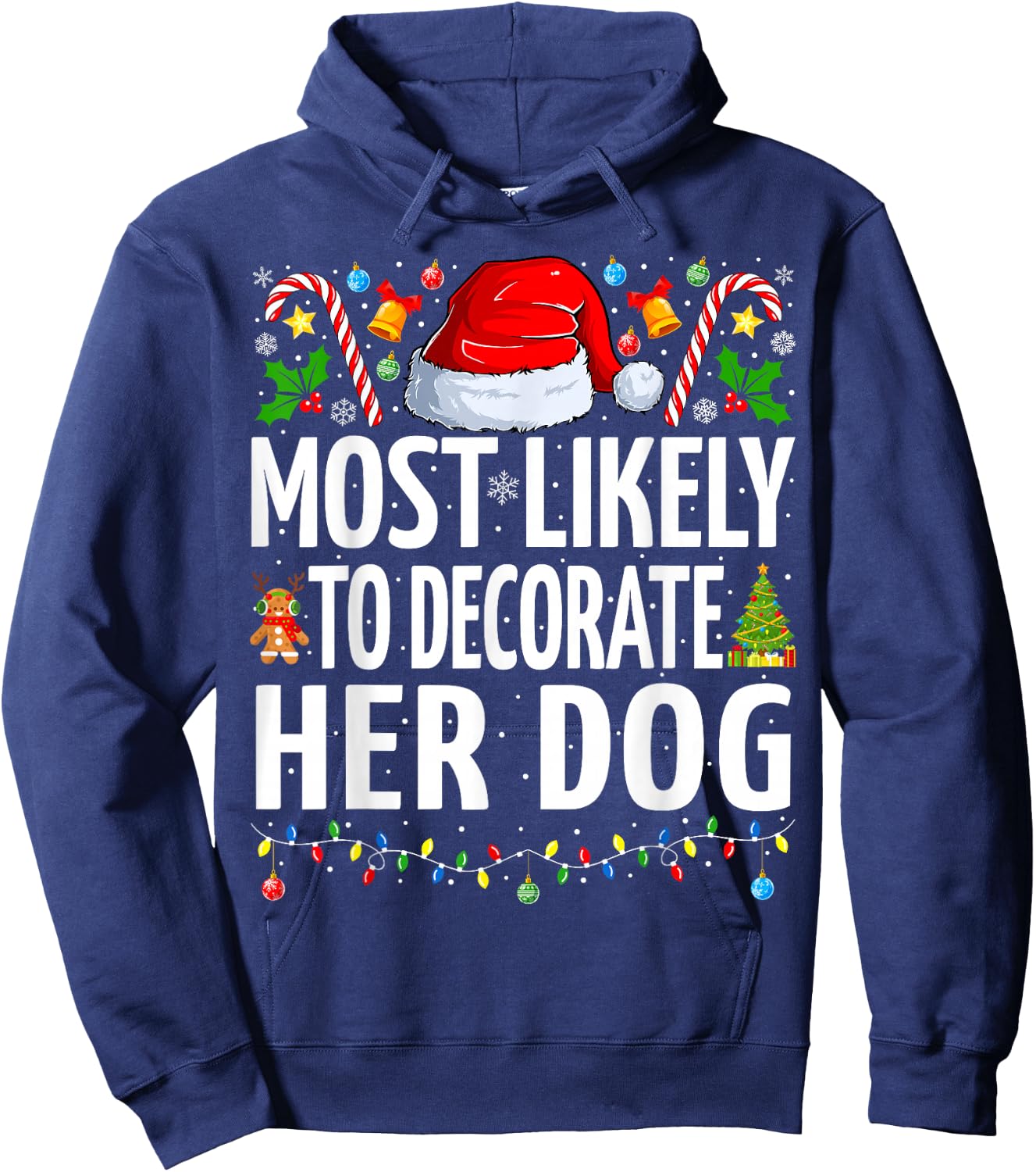 Most Likely To Decorate Her Dog Funny Family Christmas Hoodie - Hoodie | Navy