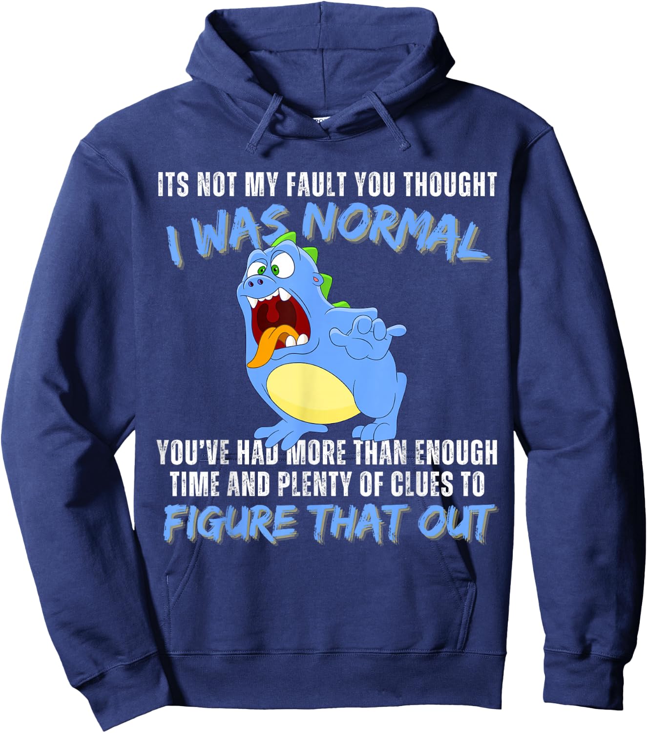 It's not my fault you thought i was normal funny monster Hoodie - Hoodie | Navy