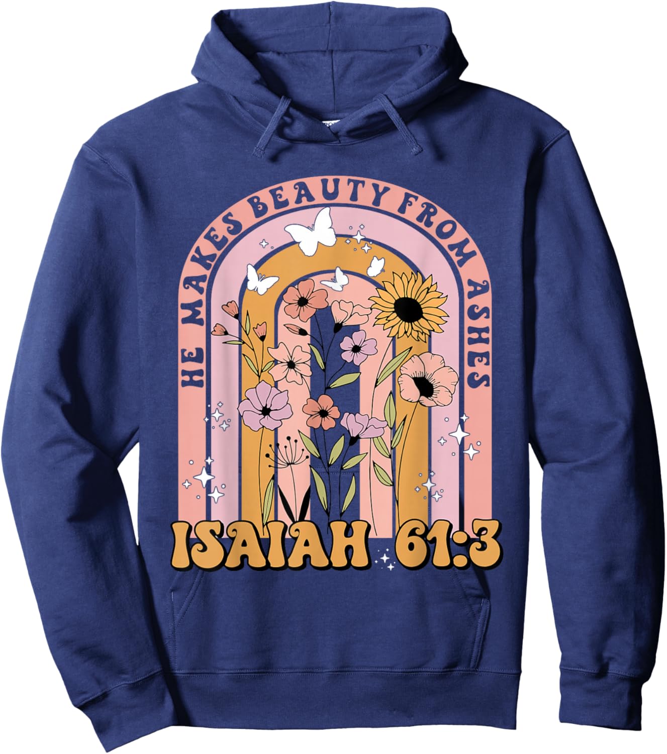 He Makes Beauty From Ashes Isaiah 61:3 Quote Hoodie - Hoodie | Navy