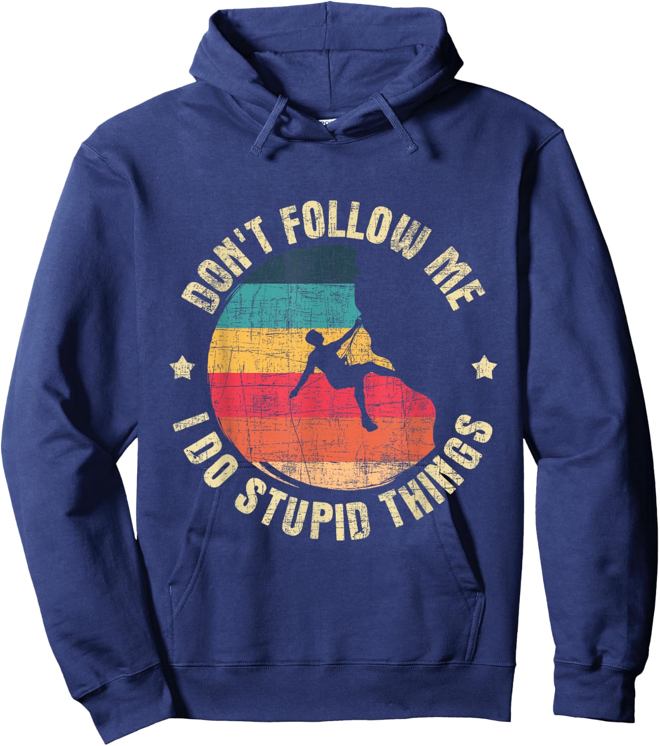 Don't Follow Me I Do Stupid Things - Rock Climbing Climber Hoodie - Hoodie | Navy