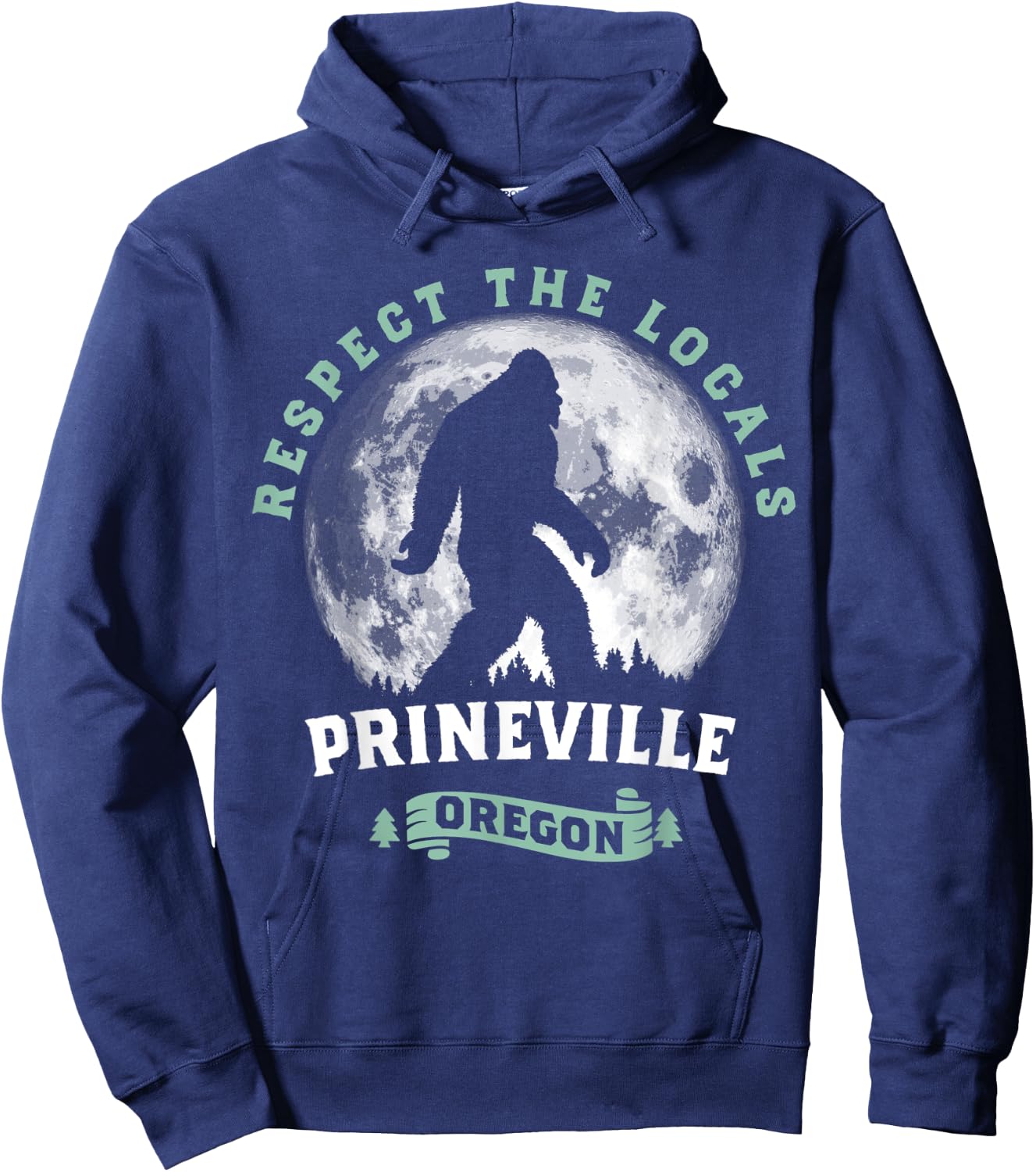Prineville Oregon Respect the Locals Sasquatch Moon Bigfoot Hoodie - Hoodie | Navy