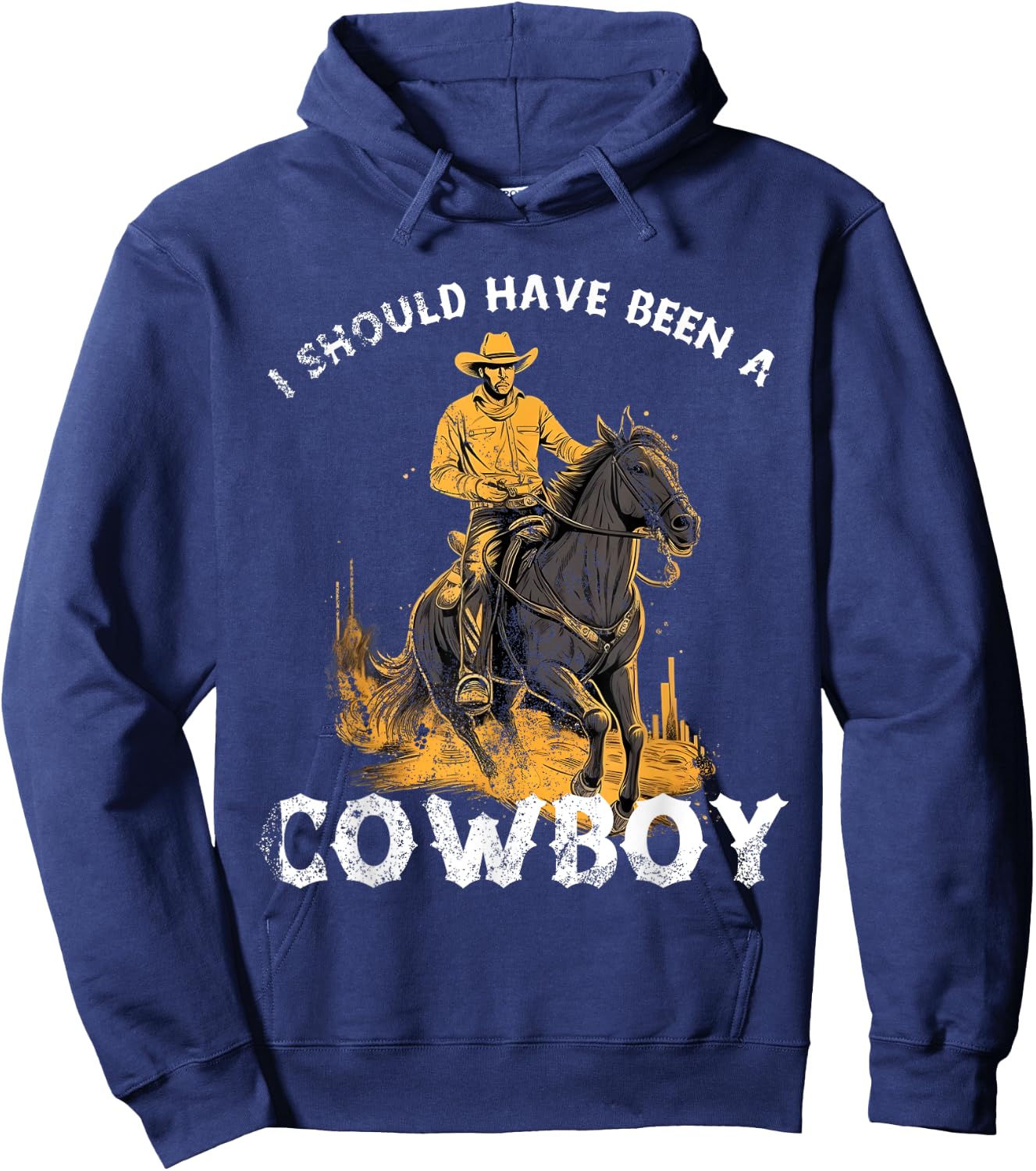 I should have been a Cowboy horse country western rodeo Hoodie - Hoodie | Navy