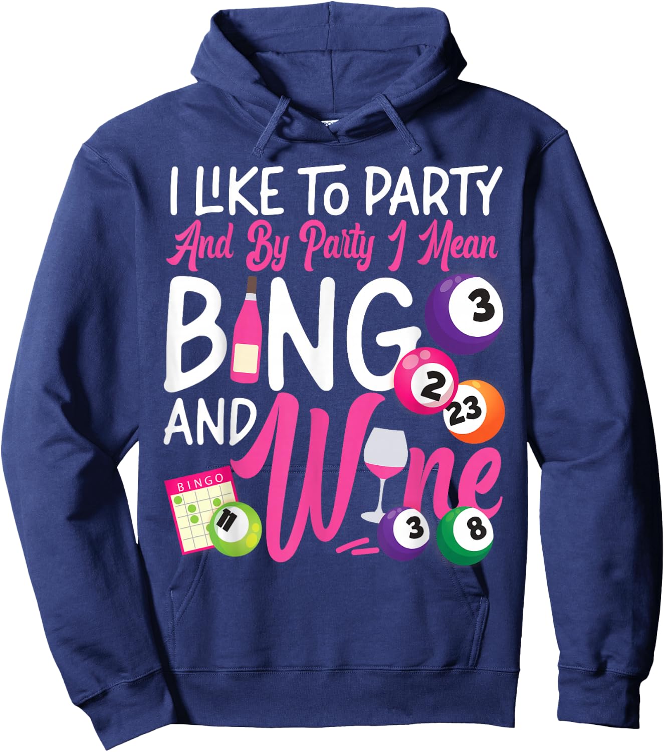 Bingo Player Wine I Like To Party And By Party I Mean Bingo Hoodie - Hoodie | Navy
