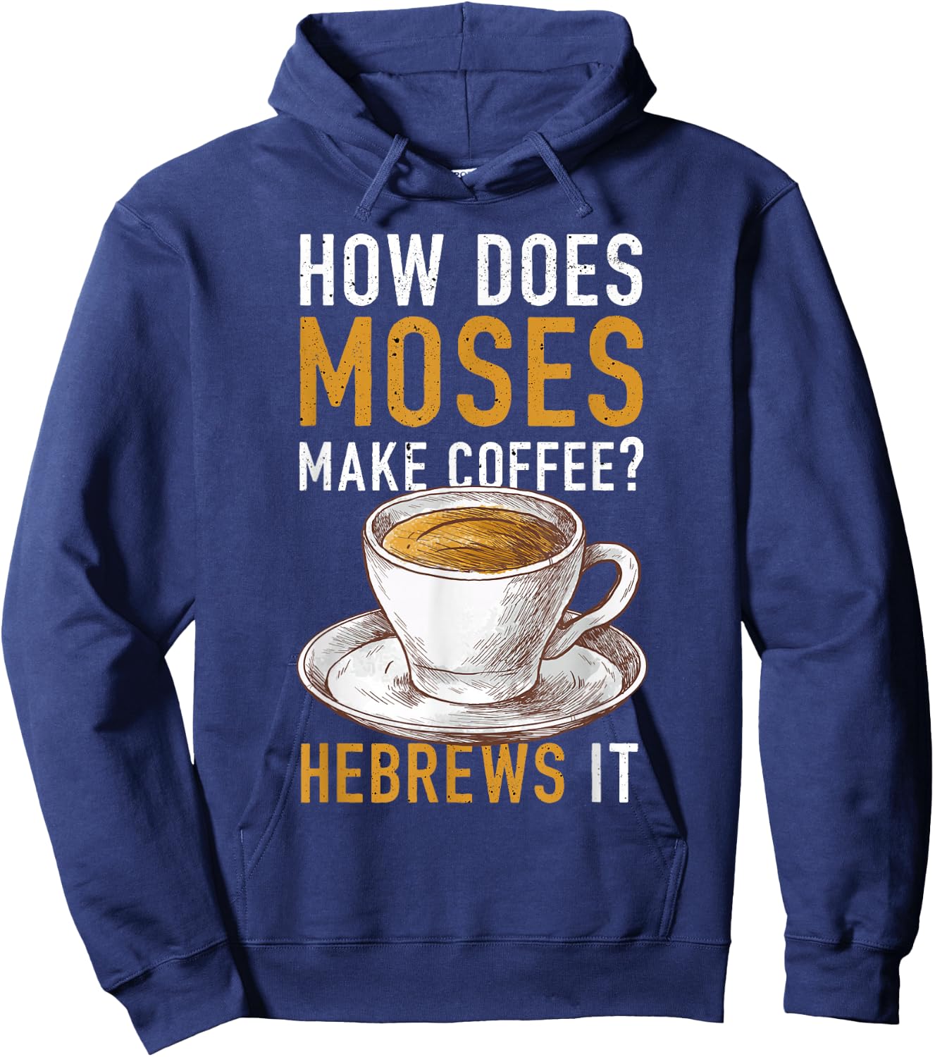 How Does Moses Makes Coffee Hebrews It Christian Humor Jokes Hoodie - Hoodie | Navy