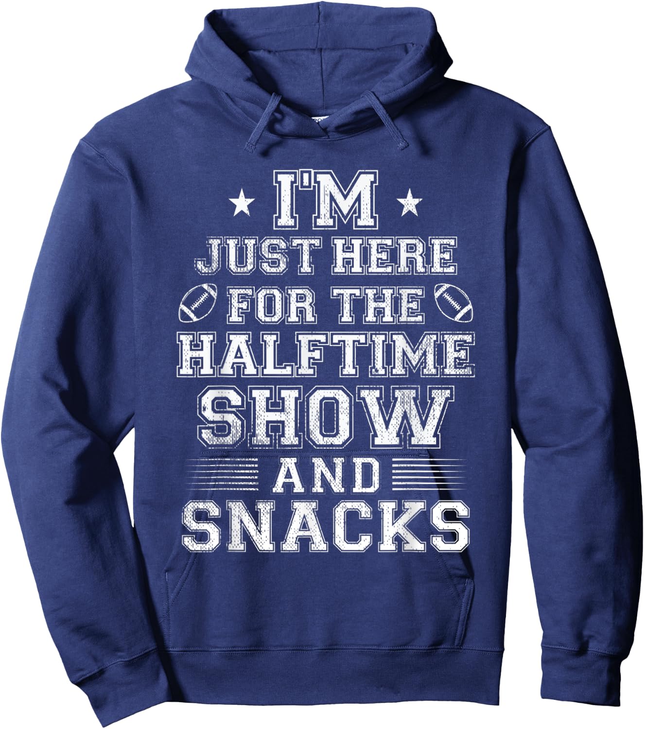 I'm Just Here For The Halftime Show And Snacks Funny Bowl Hoodie - Hoodie | Navy