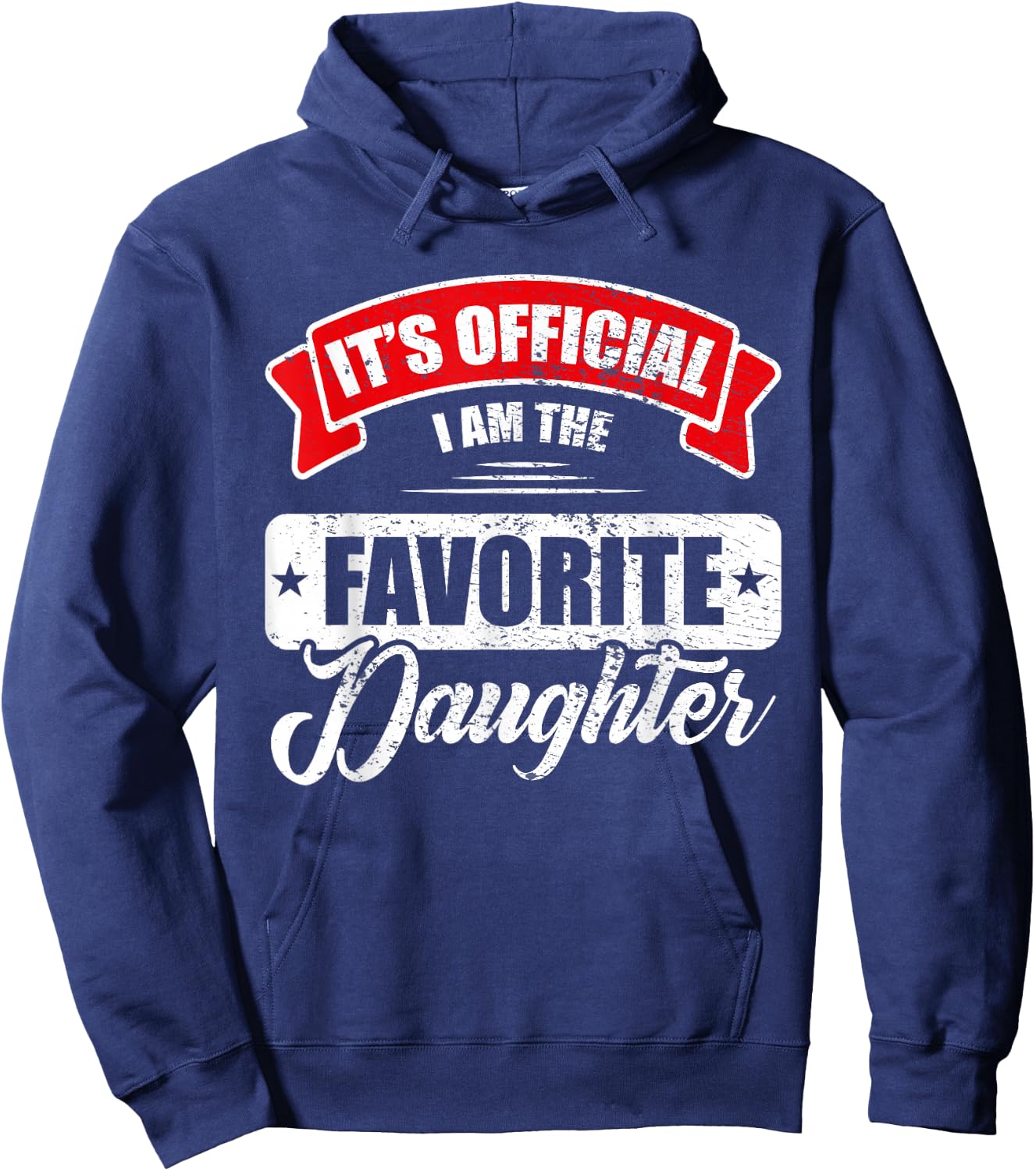 It's Official I'm The Favorite Daughter Funny Sayings Hoodie - Hoodie | Navy