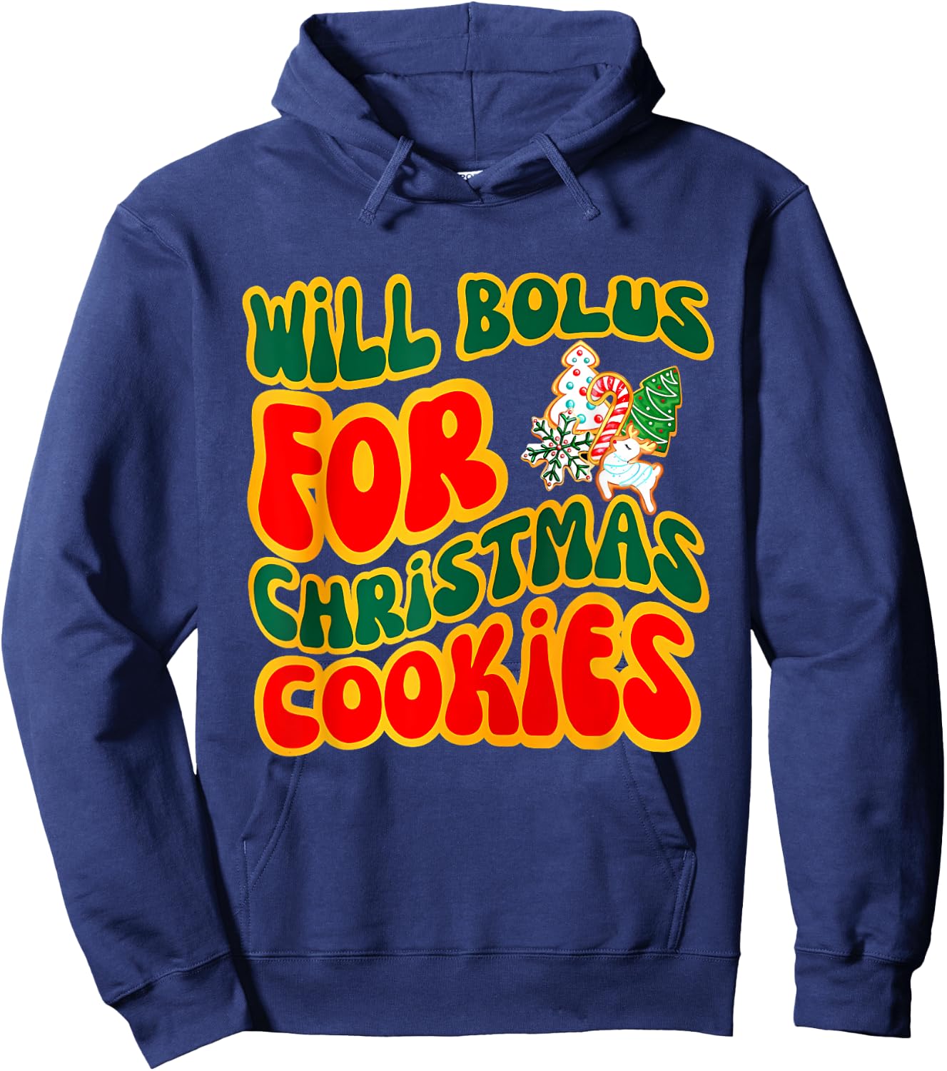 Will Bolus for Christmas Cookies Quote Hoodie - Hoodie | Navy