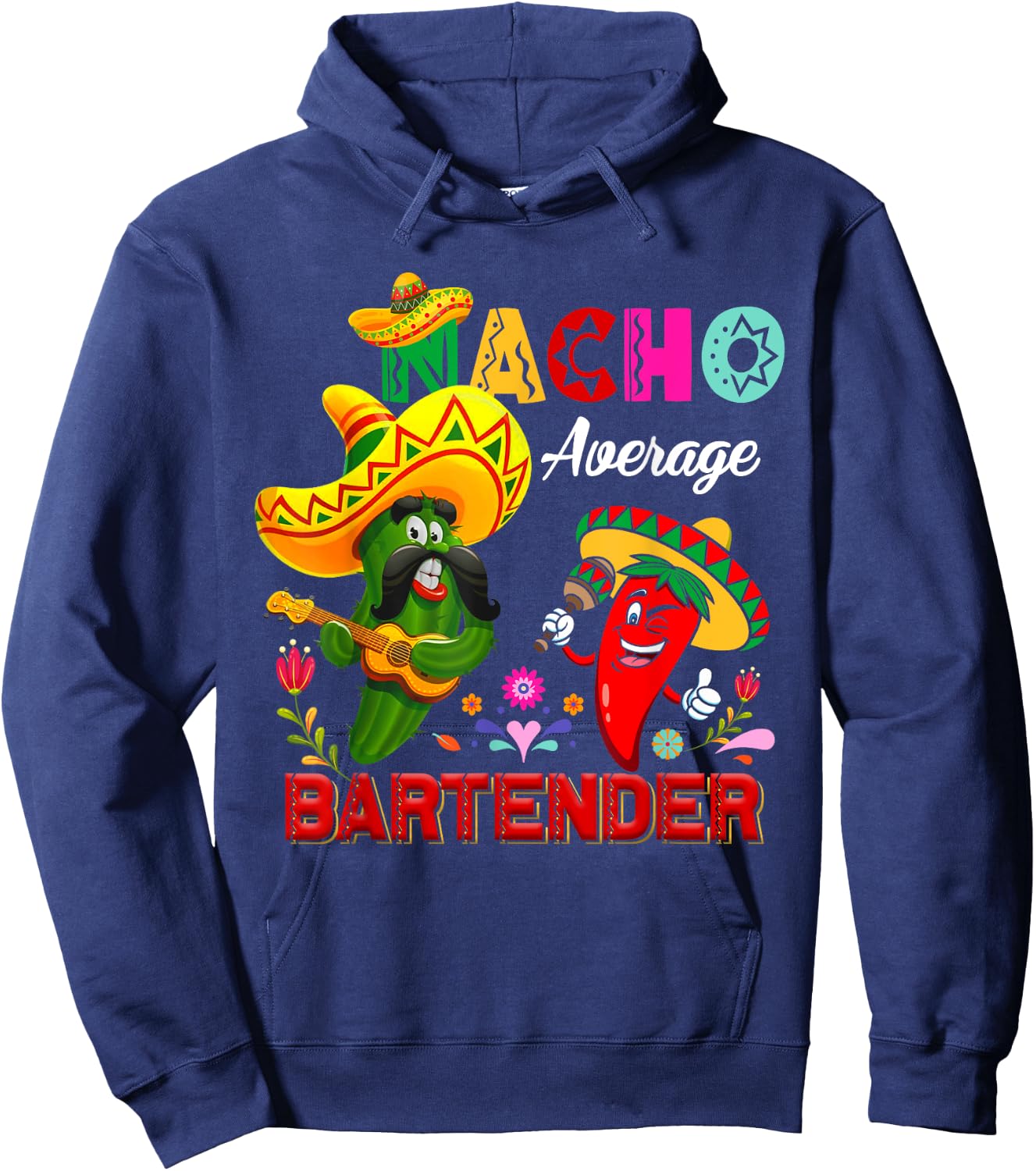 Nacho Average Bartender Funny Cactus Chili Sombrero Singing Hoodie - Hoodie | Navy