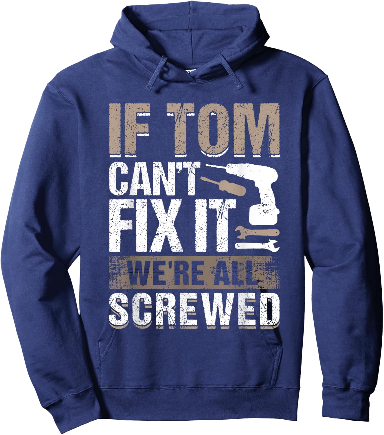 If Tom Can't Fix It We Are All Screwed Hoodie - Hoodie | Navy