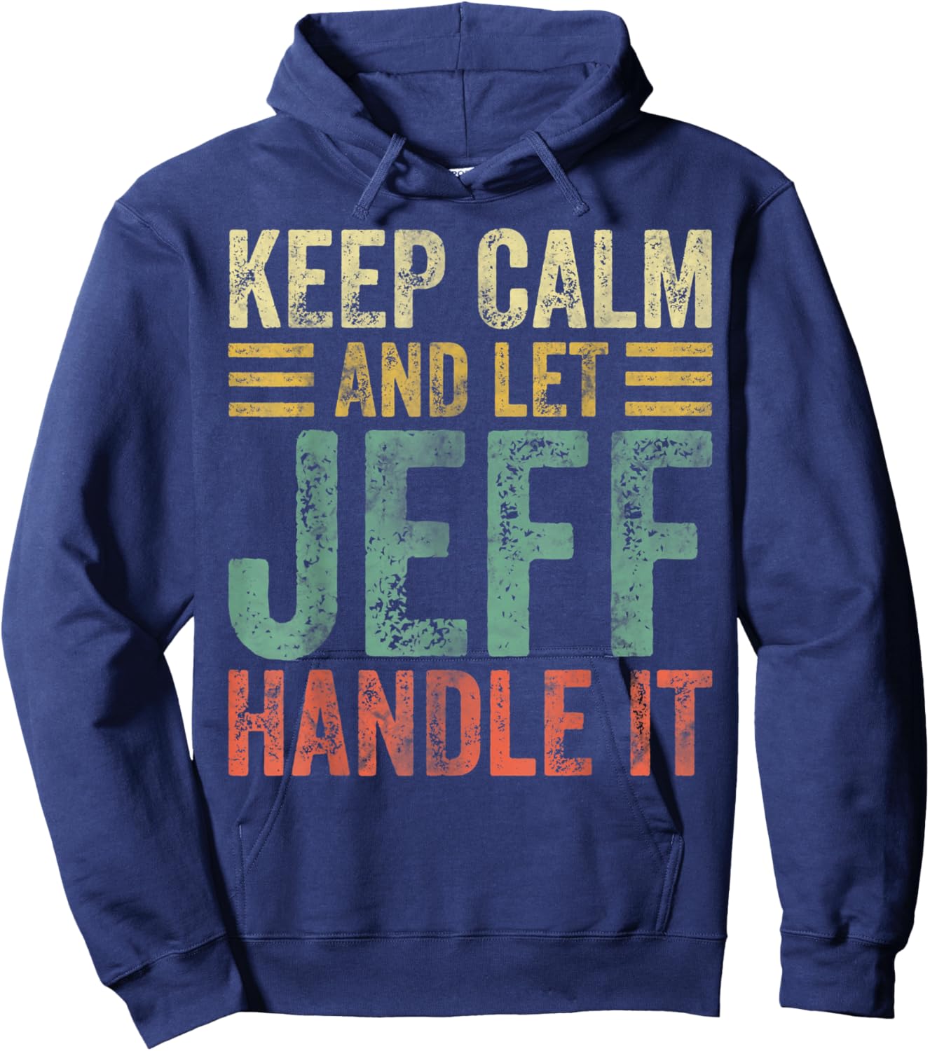 Personalized Name Shirt Keep Calm And Let Jeff Handle it Hoodie - Hoodie | Navy