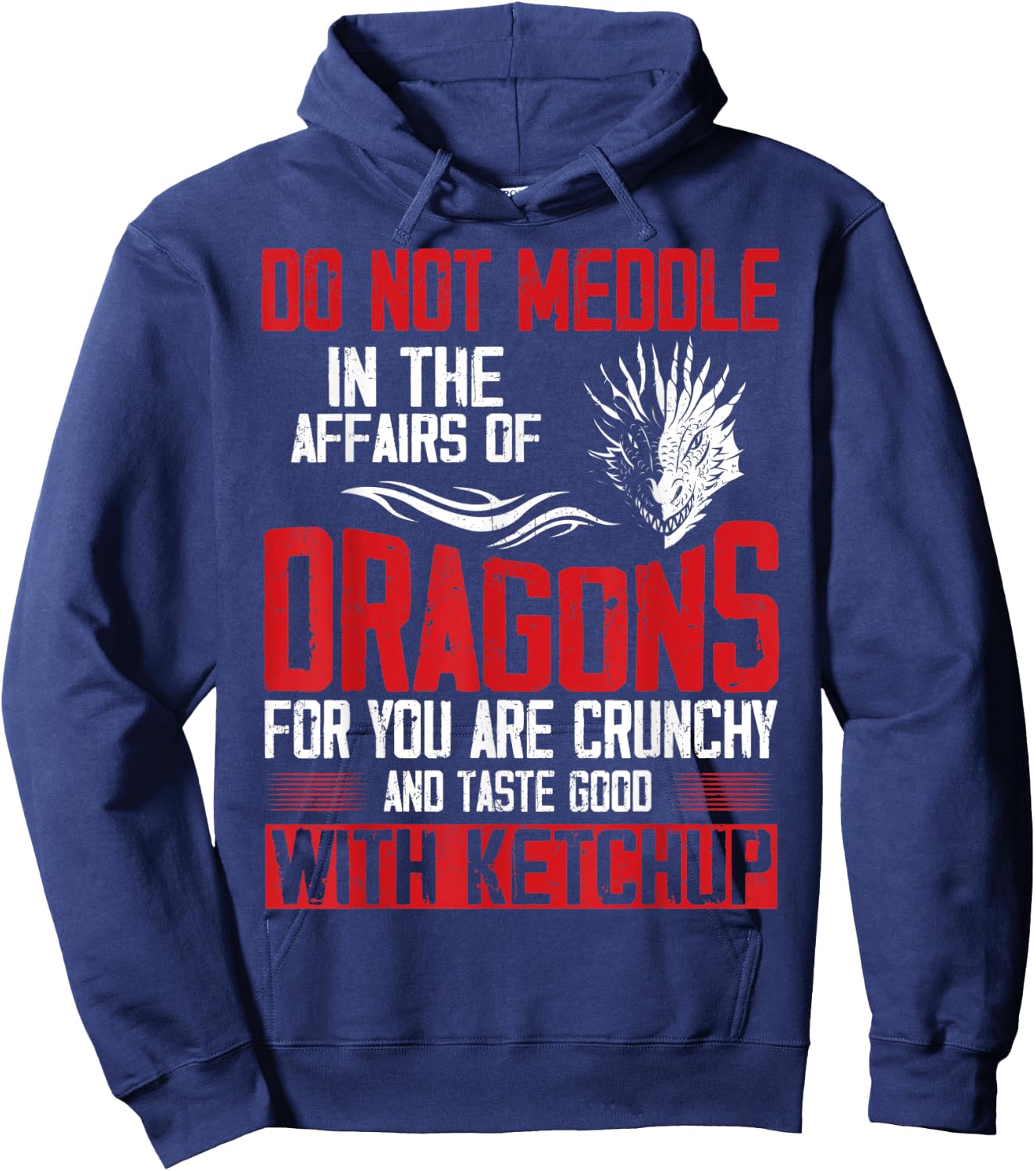 Do Not Meddle In The Affairs Of Dragons For You Are Crunchy Hoodie - Hoodie | Navy