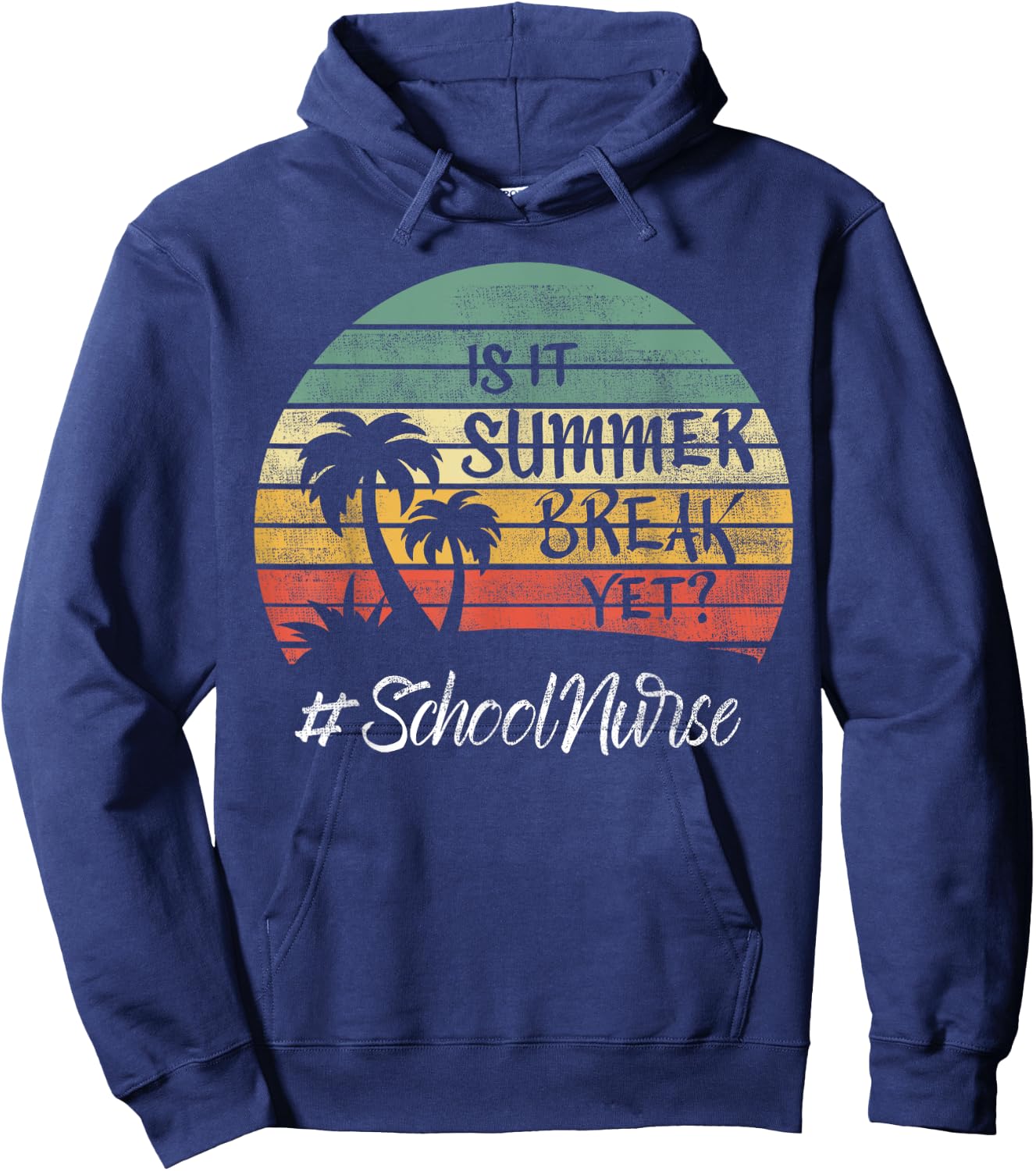 School Nurse Is It Summer Break Yet Last Day Of School Women Hoodie - Hoodie | Navy
