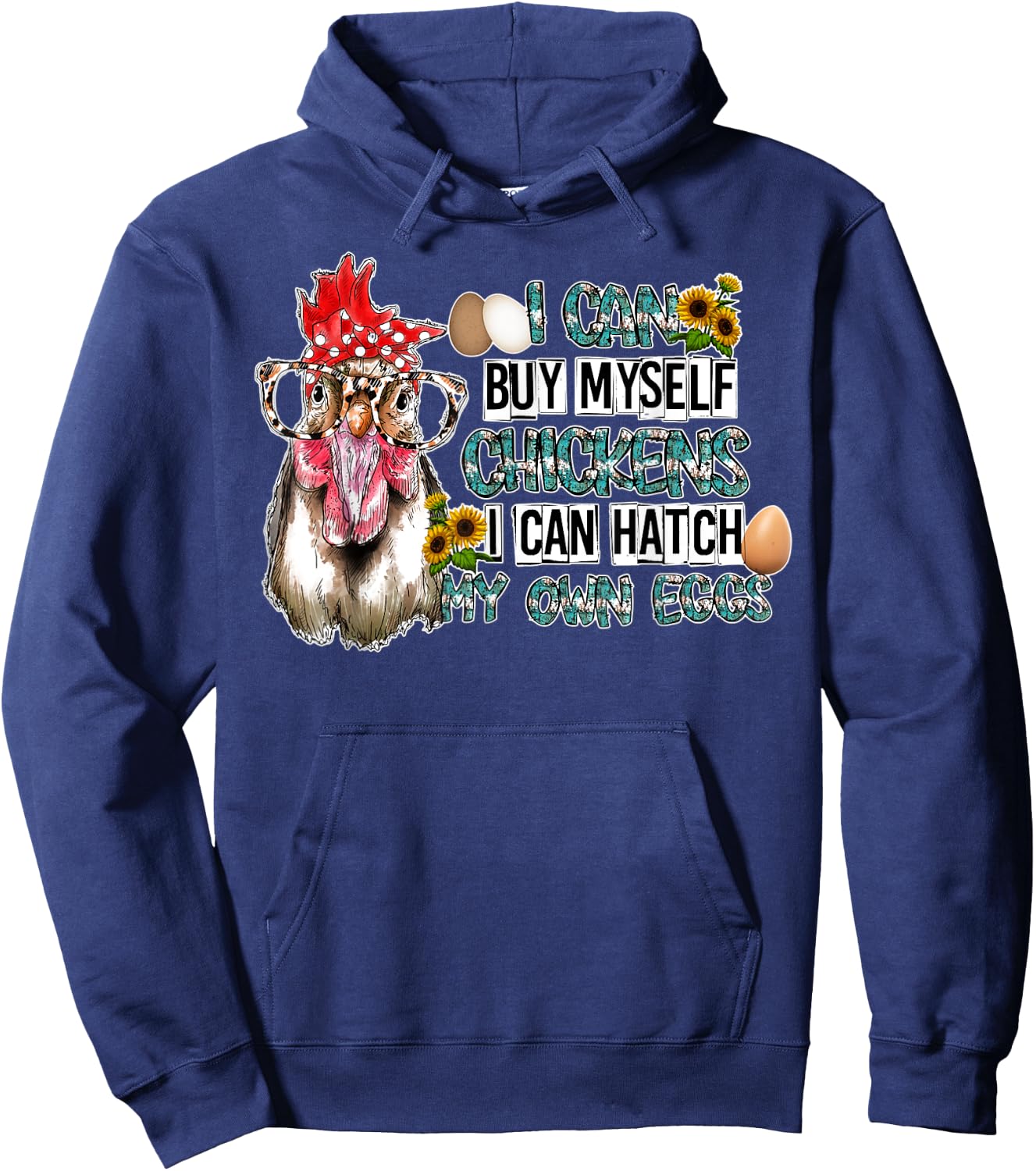 I Can Buy Myself Chickens I Can Hatch My Own Eggs Hoodie - Hoodie | Navy