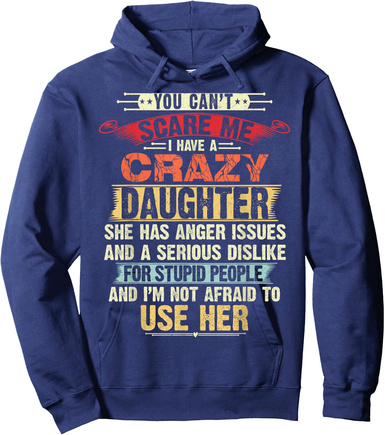 You Can't Scare Me I Have A Crazy Daughter Gifts for dad mom Hoodie - Hoodie | Navy