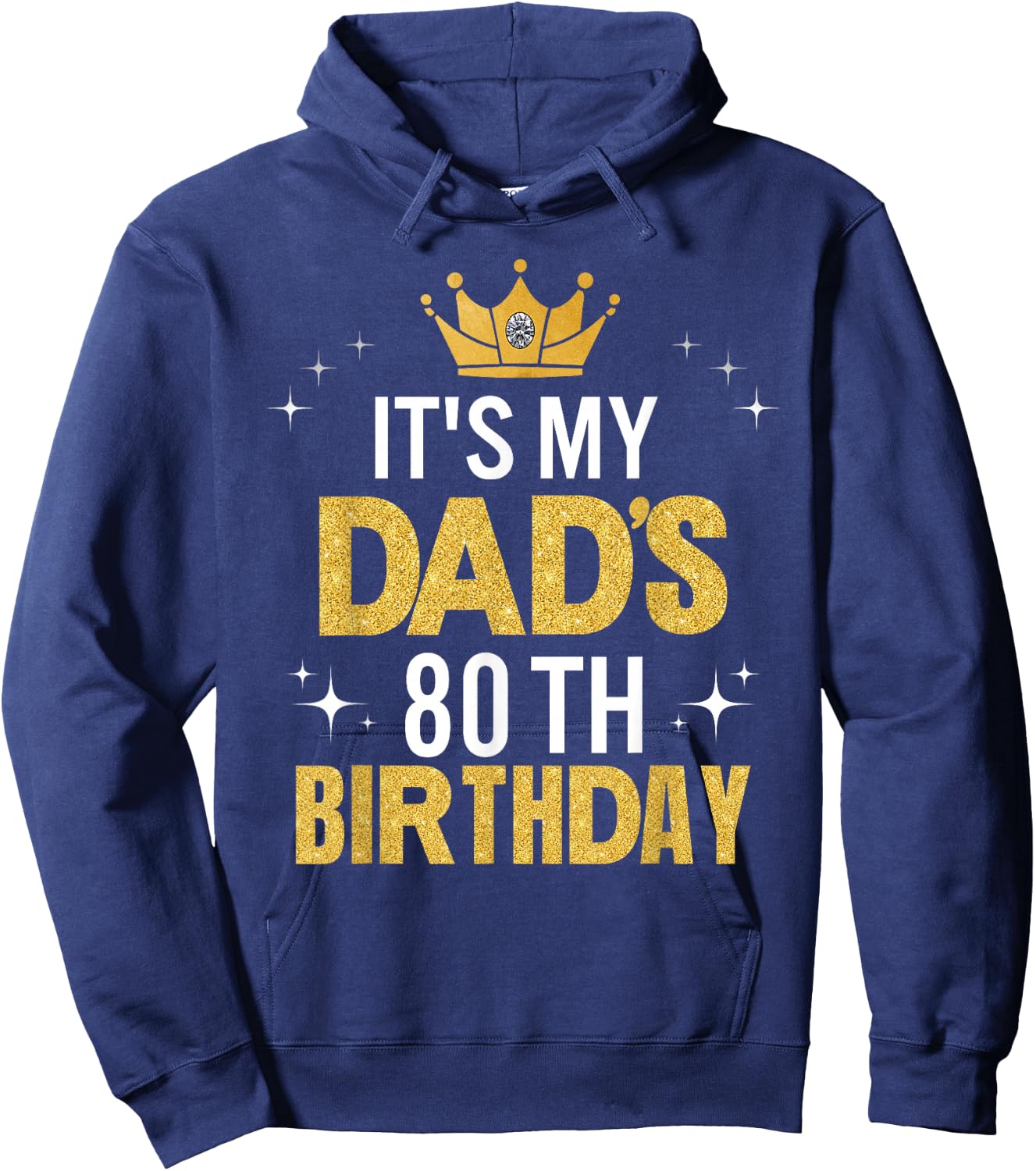 It's My Dad's 80th Birthday 80 Years Old Funny Hoodie - Hoodie | Navy