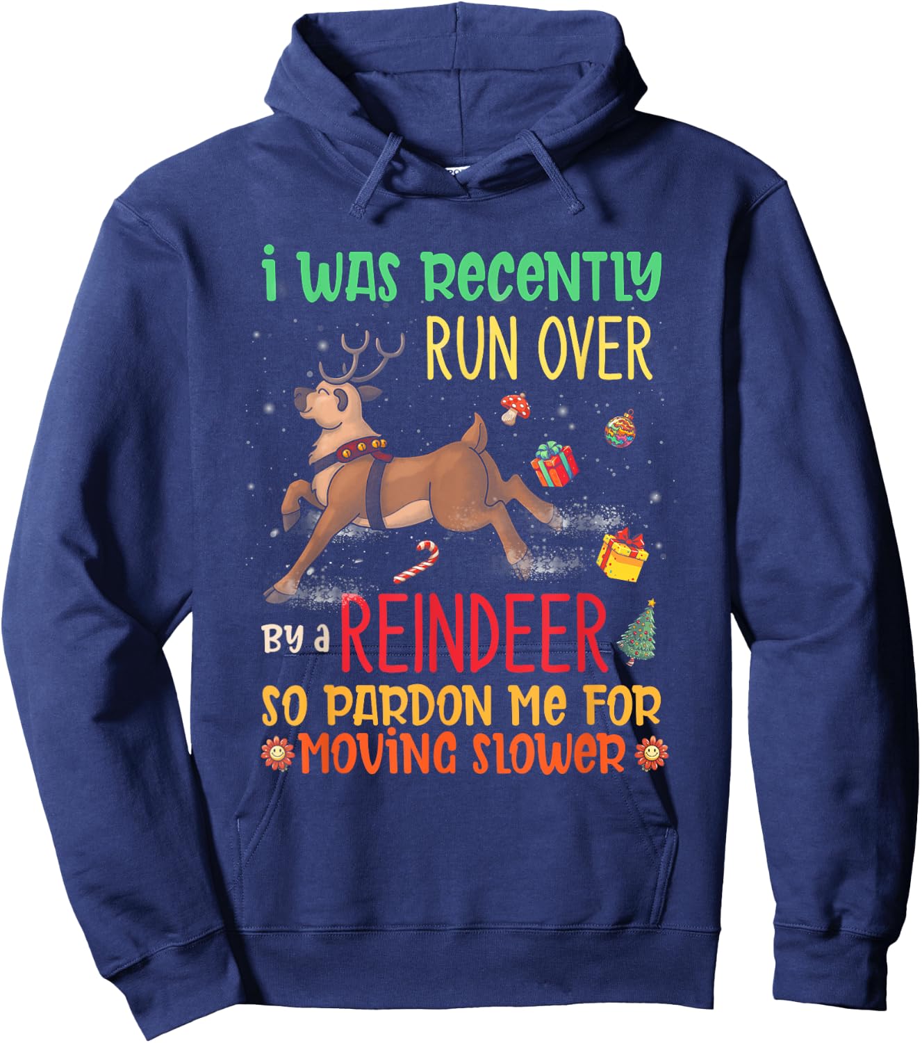 I Was Recently Run Over By A Reindeer Christmas So Pardon Me Hoodie - Hoodie | Navy