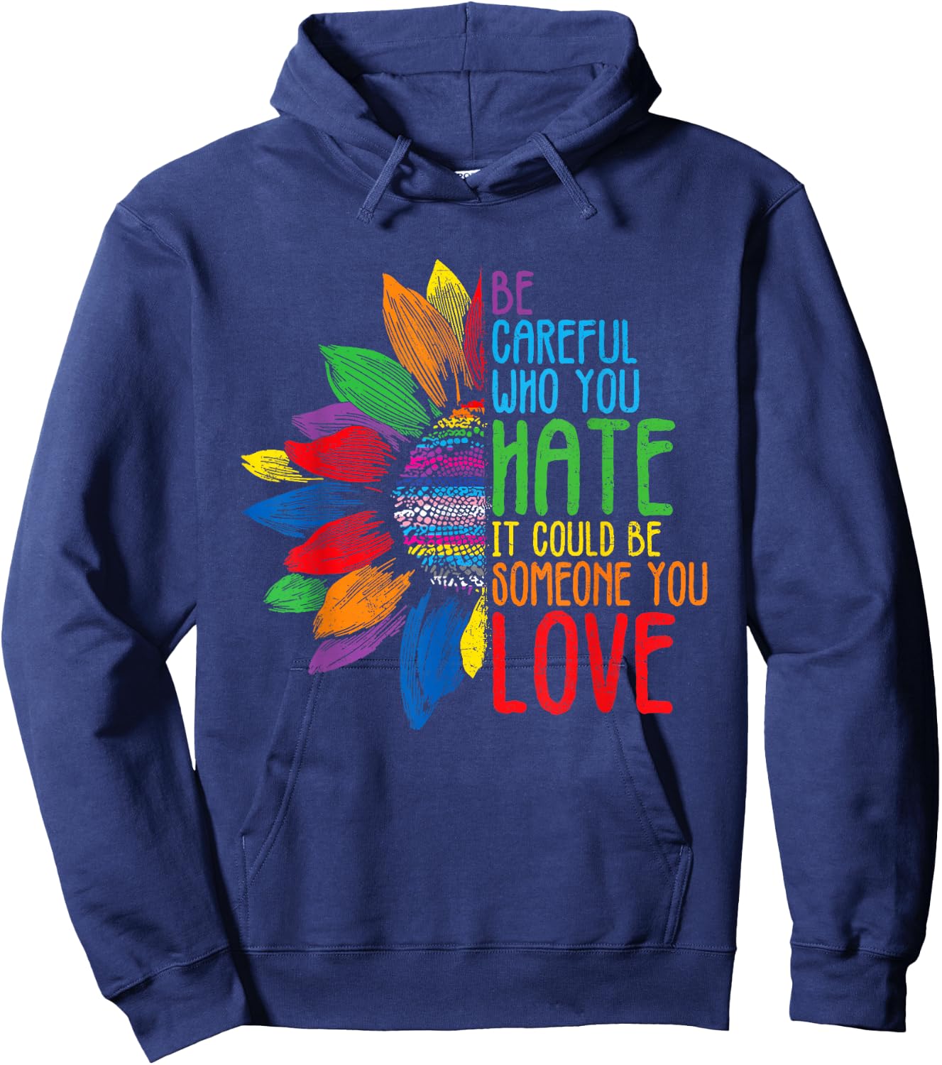 Be Careful Who You Hate It Could Be Someone You Love Hoodie - Hoodie | Navy
