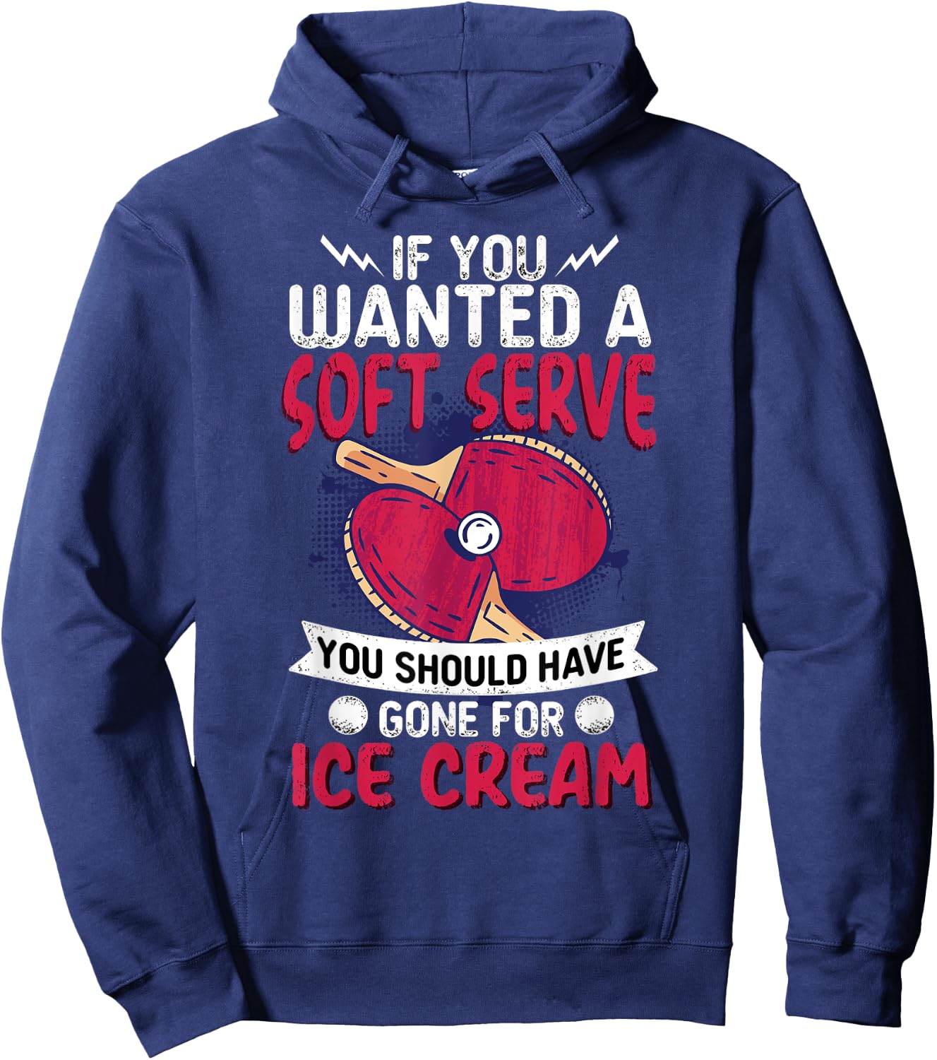 If You Wanted A Soft Serve I Table Tennis I Ping Pong Hoodie - Hoodie | Navy
