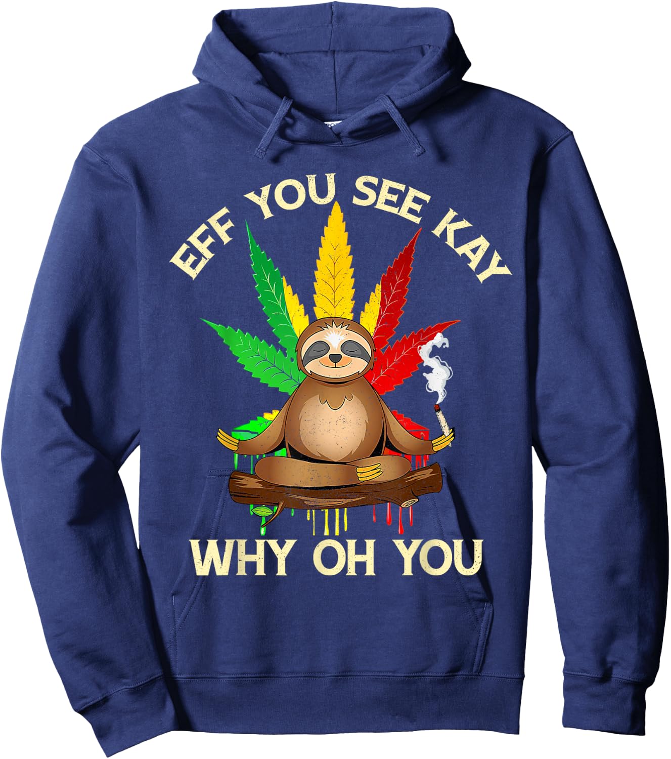 Eff You See Kay Why Oh Youu Funny Sloth Yoga Weed Lover Hoodie - Hoodie | Navy
