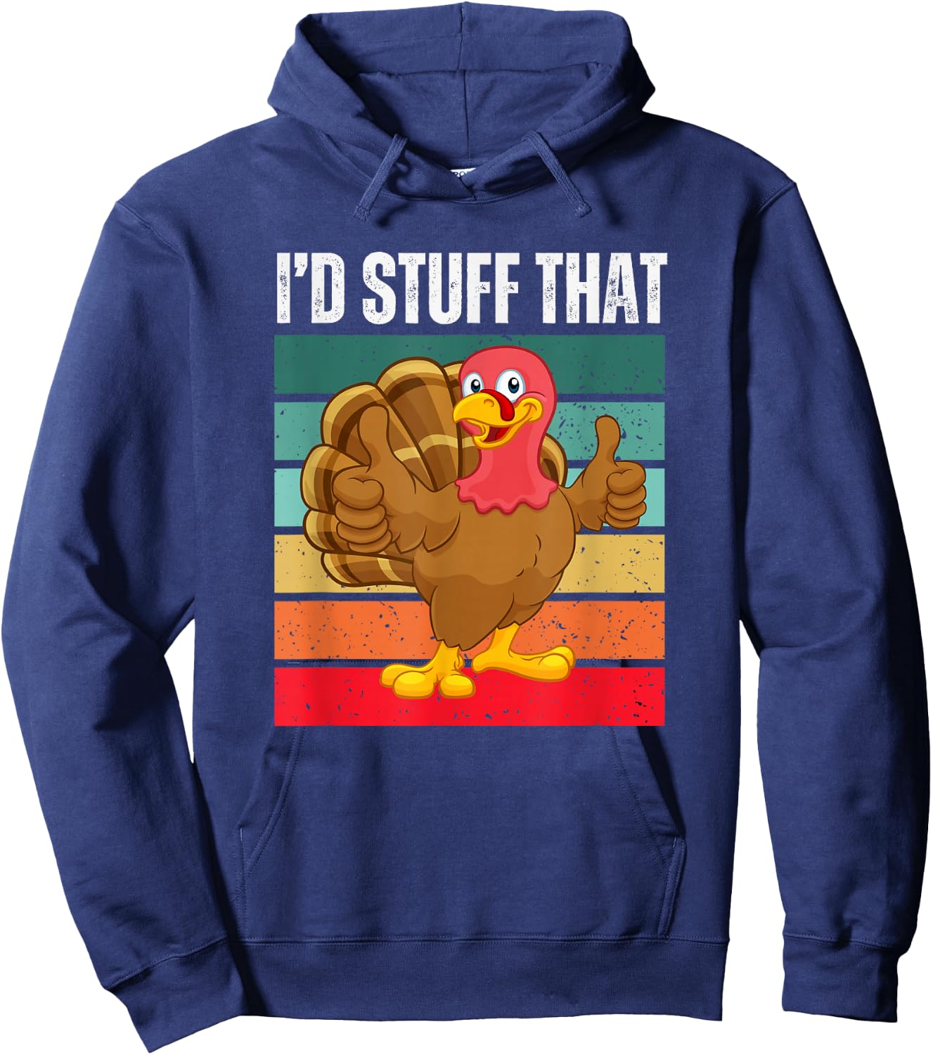 I'd Stuff That Thanksgiving Turkey Funny Sarcastic Holiday Hoodie - Hoodie | Navy