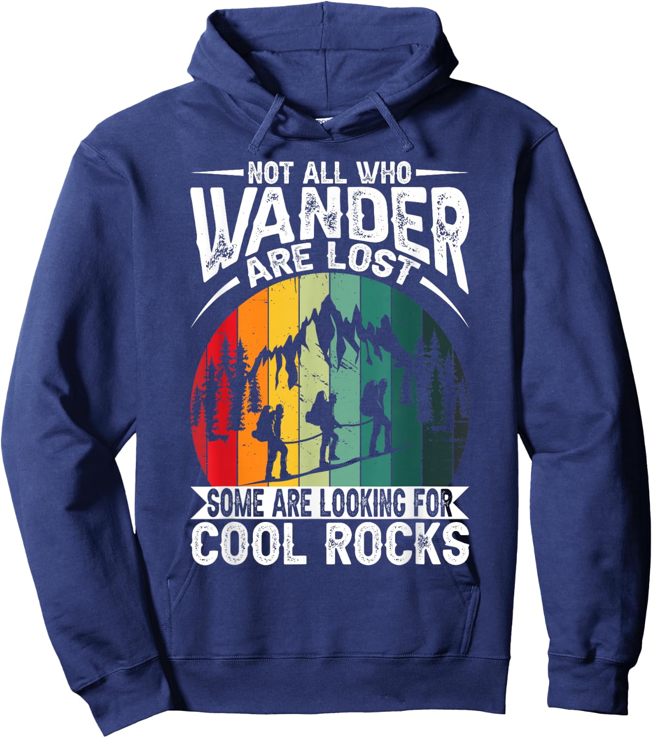 Not All Who Wander Are Lost Some Are Looking For Cool Rocks Hoodie - Hoodie | Navy
