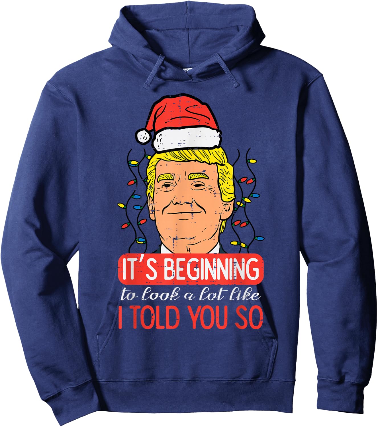 Christmas Trump Santa Told You So Funny Xmas Men Women Kids Hoodie - Hoodie | Navy