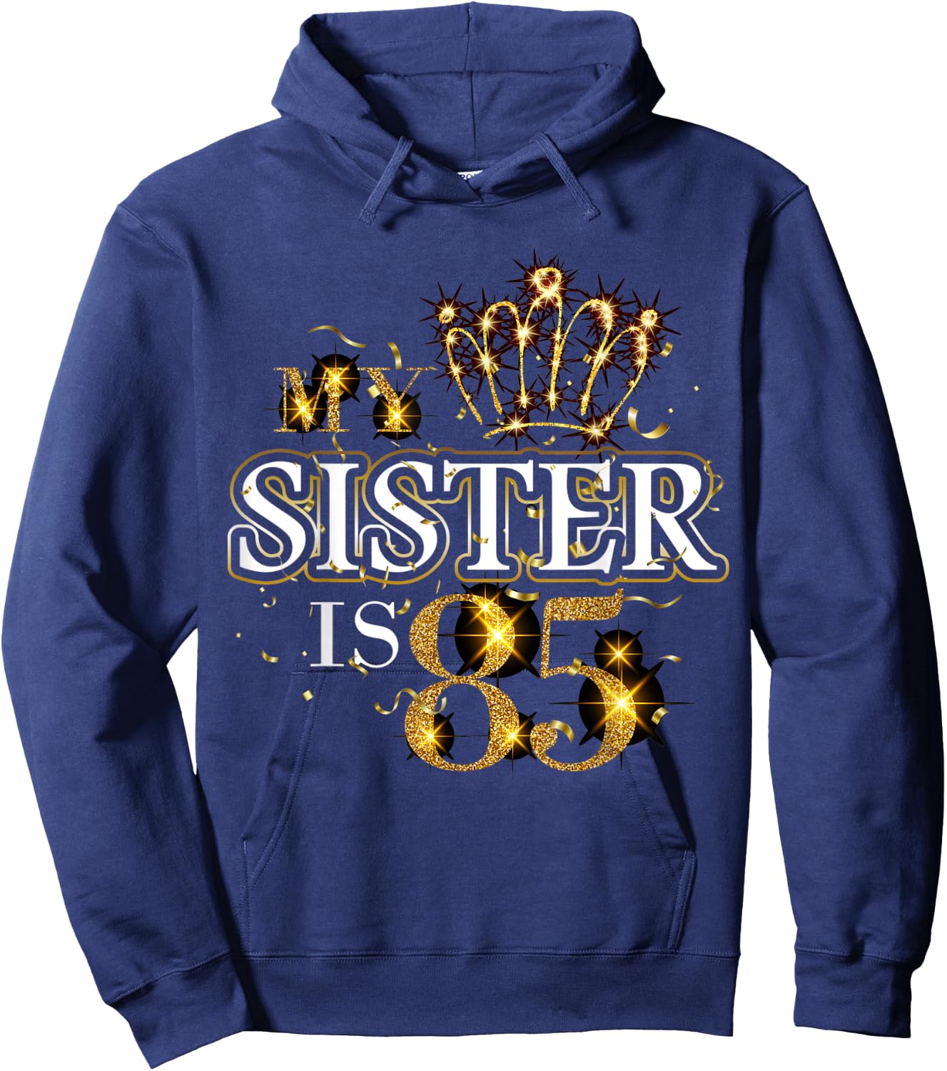 My Sister Is 85 Years Old Cute 85th Birthday Sister Family Hoodie - Hoodie | Navy