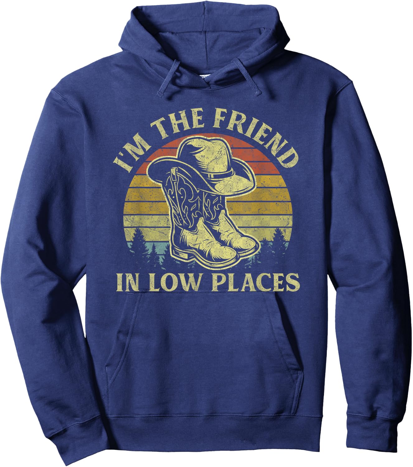 I'm The Friend In Low Places Vintage Cowboy Hat Western Life Hoodie - Hoodie | Navy