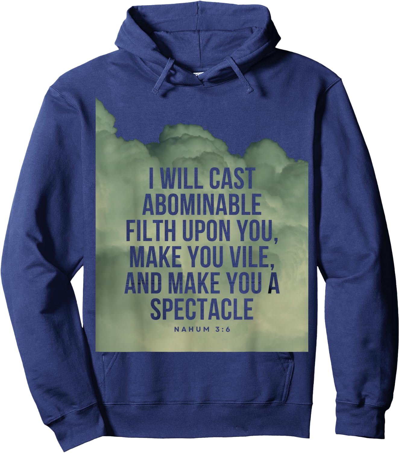 Nahum 3:6 Bible Verse I will cast abominable filth upon you Hoodie - Hoodie | Navy