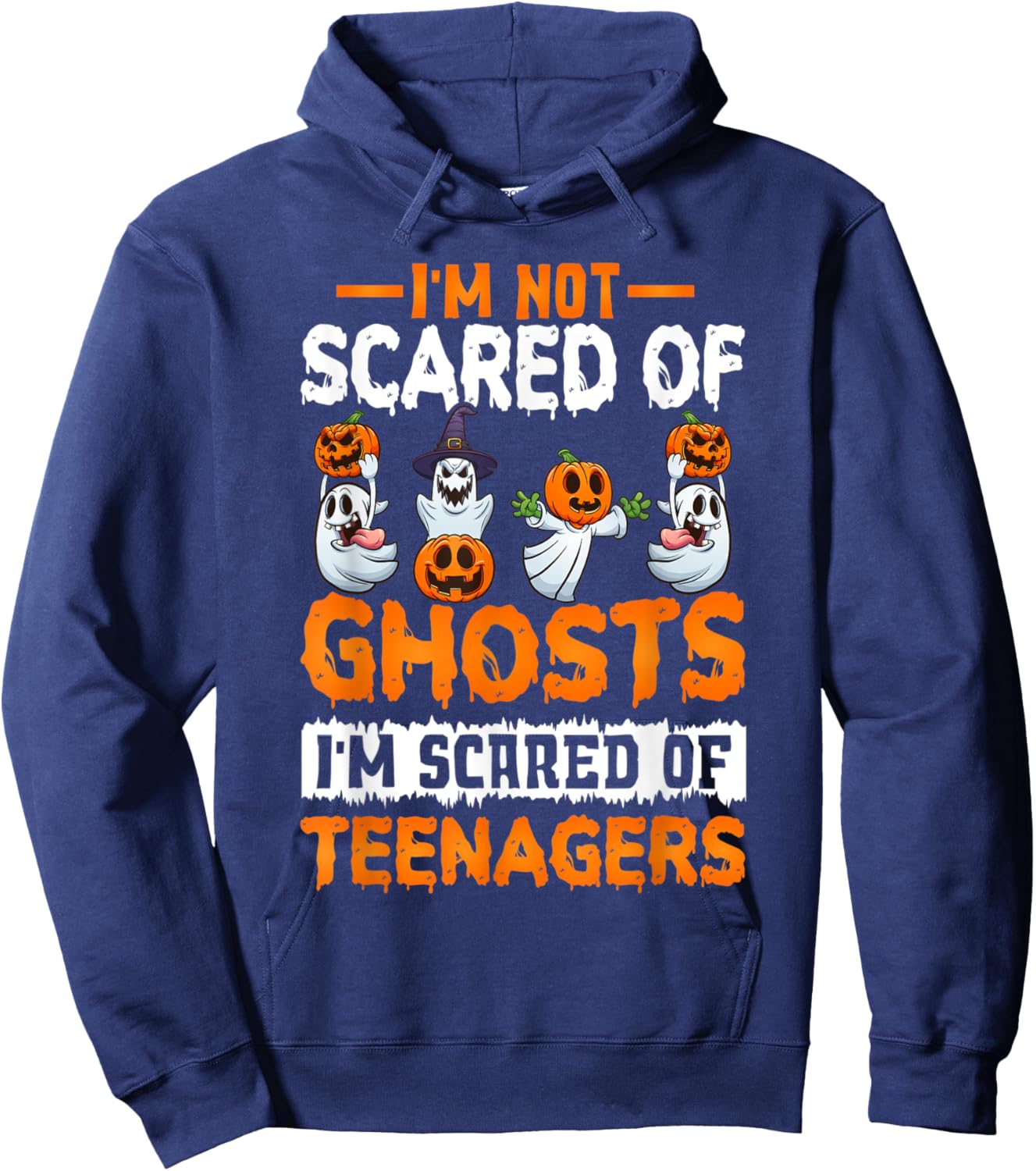 I'm Not Scared Of Ghosts I'm Scared Of Teenagers Halloween Hoodie - Hoodie | Navy