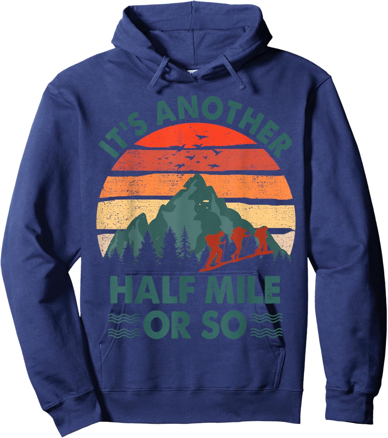 Funny Hiking It's Another Half Mile Or So Hiker Gift Camping Hoodie - Hoodie | Navy