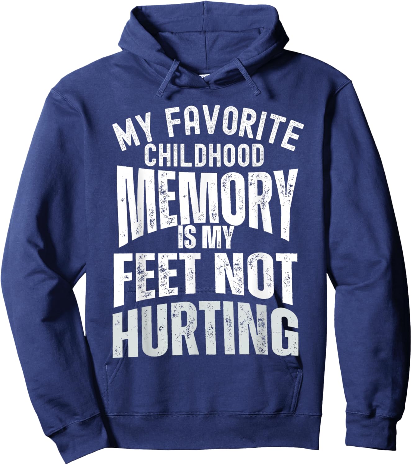 My Favorite Childhood Memory is My Feet Not Hurting Old Age Hoodie - Hoodie | Navy