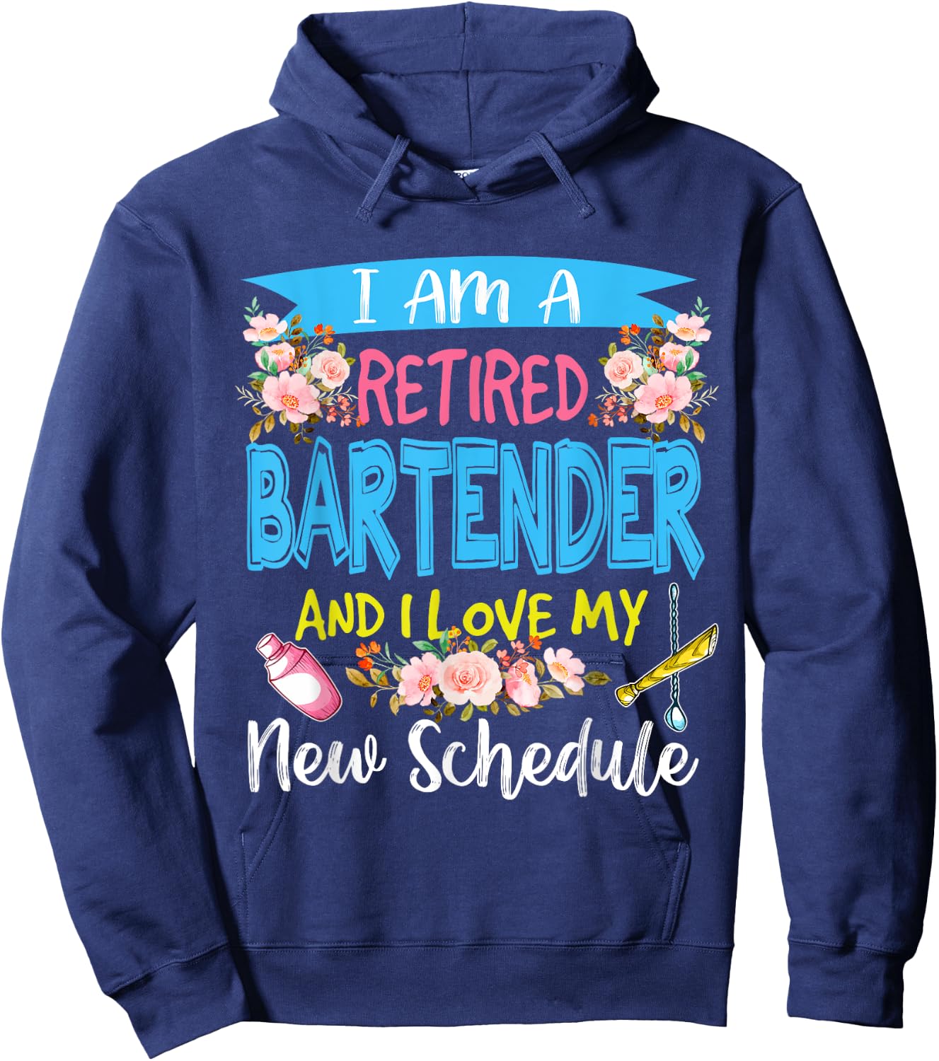 I Am A Retired Bartender And I Love My New Schedule Floral Hoodie - Hoodie | Navy
