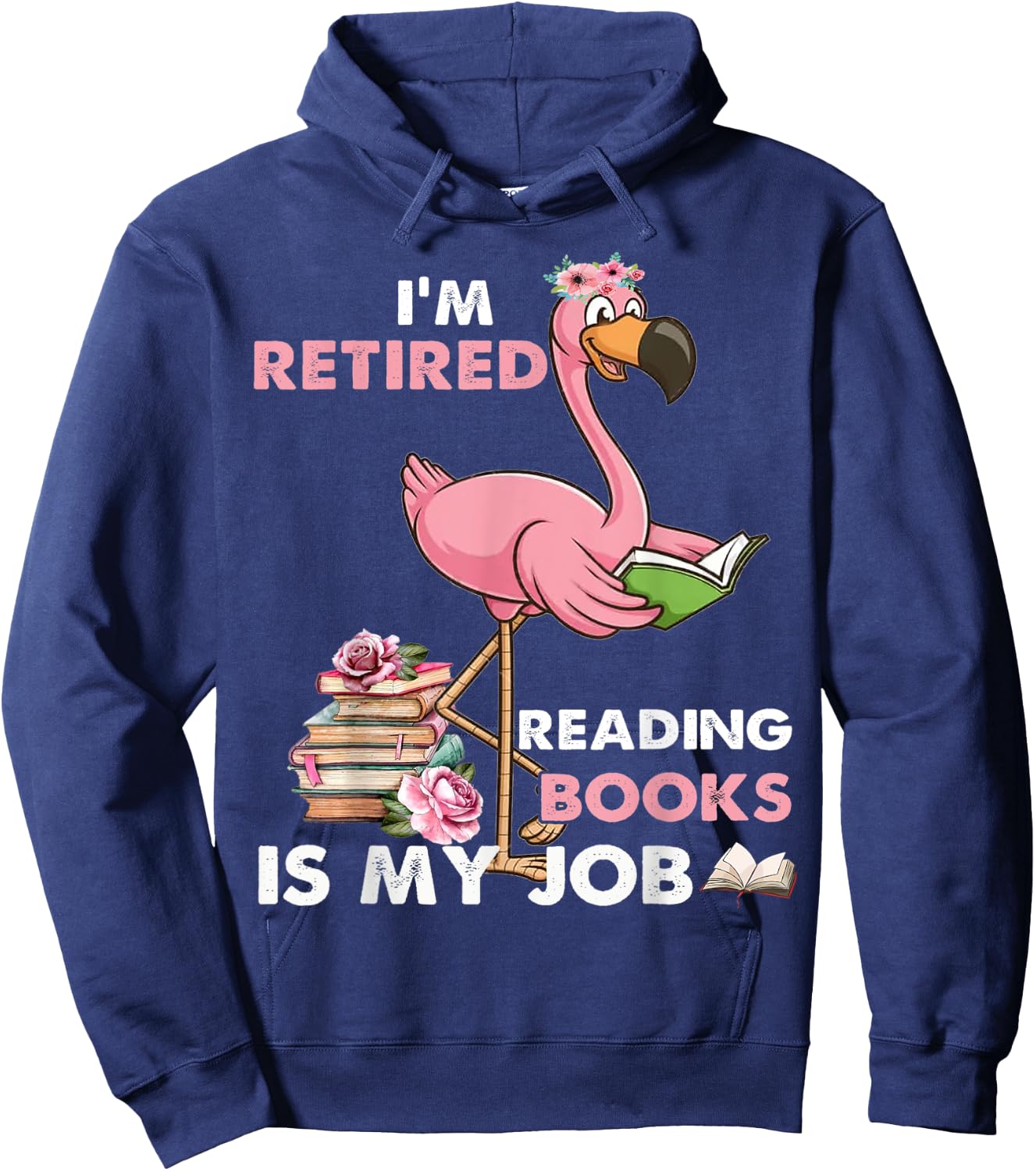 I'm Retired Reading Books Is My Job For Reading Books Lovers Hoodie - Hoodie | Navy
