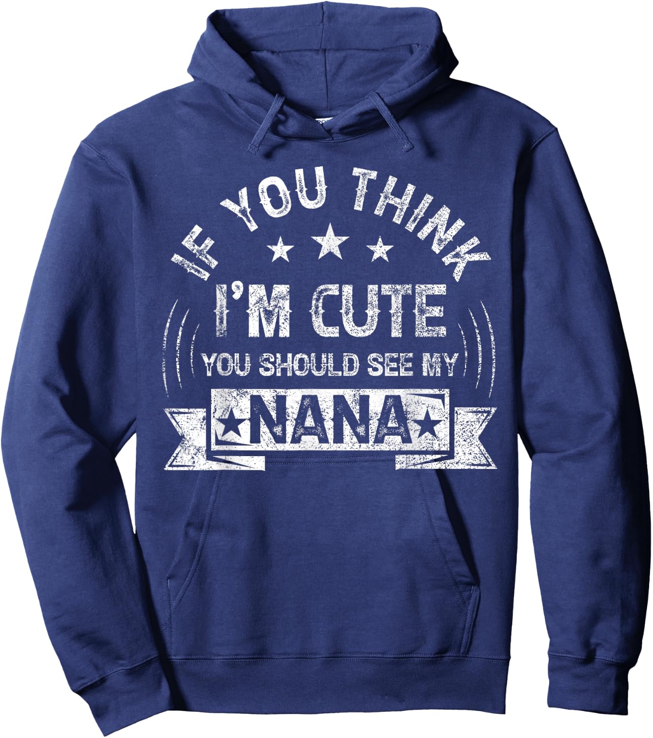 If You Think I'm Cute You Should See My Nana Vintage Hoodie - Hoodie | Navy