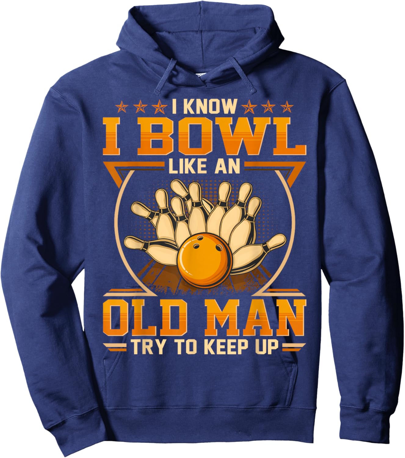 I Know I Bowl Like An Old Man - Try To Keep Up Hoodie - Hoodie | Navy