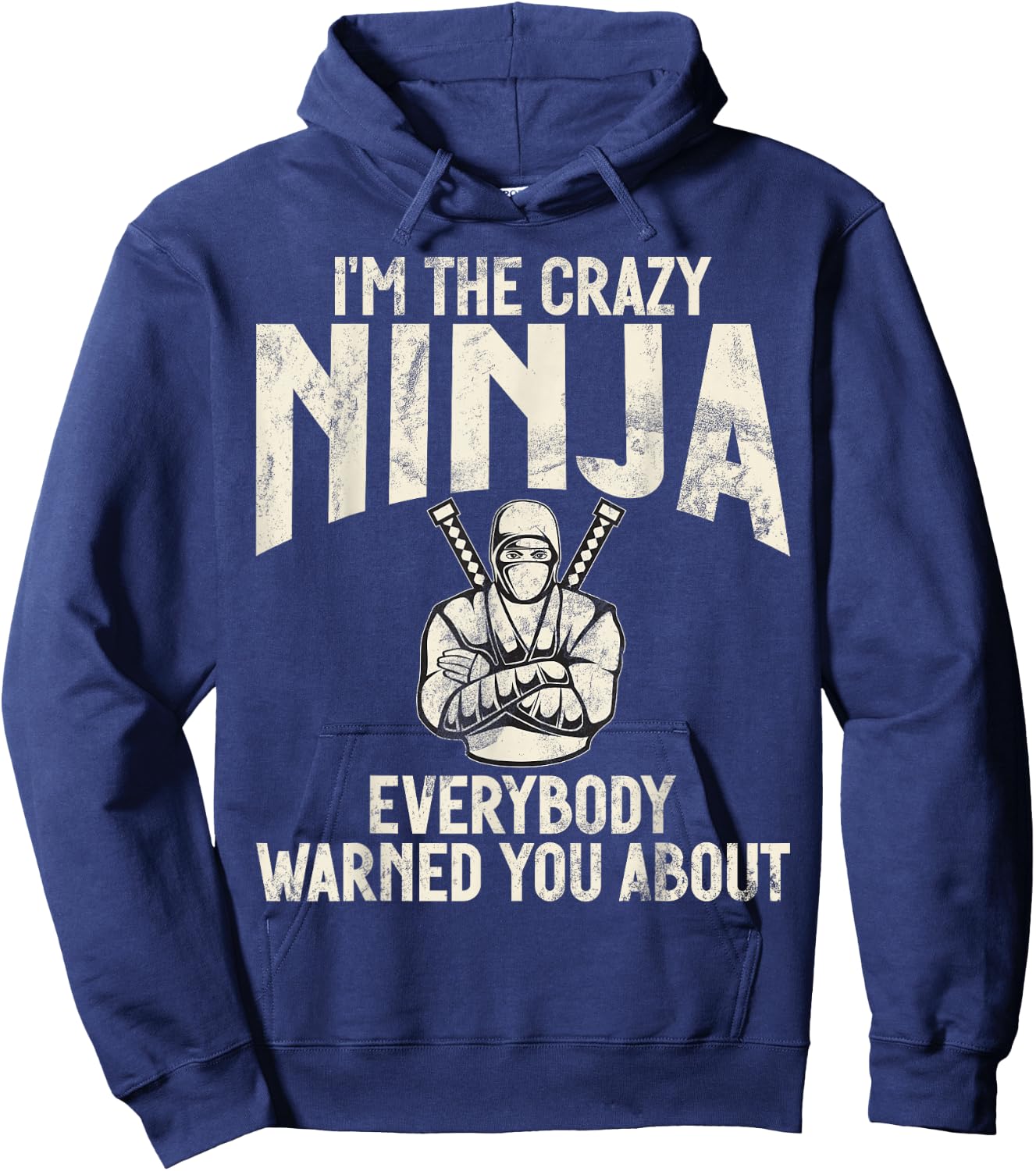 Im the crazy Ninja everybody warned you about funny Ninja Hoodie - Hoodie | Navy