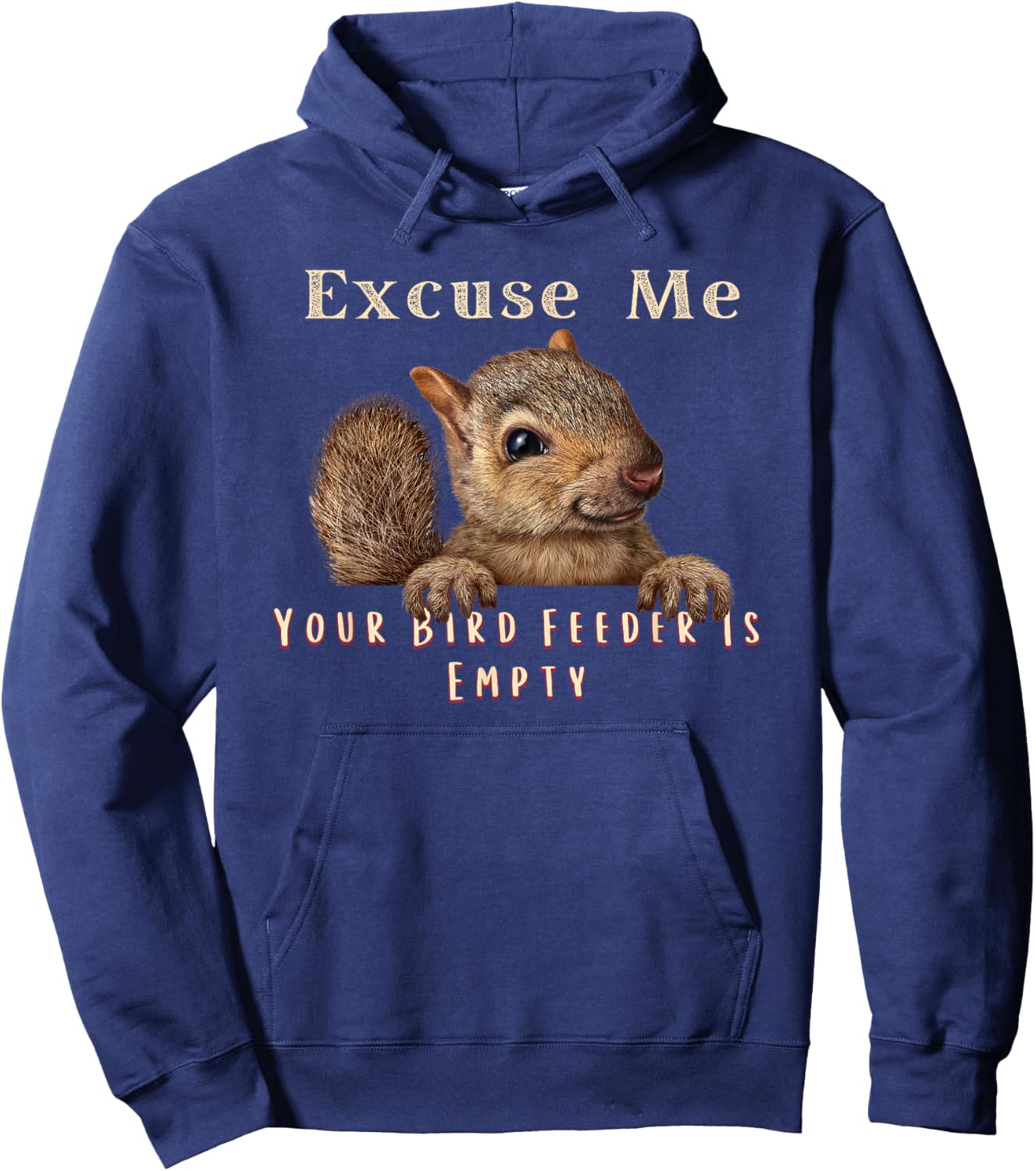 Funny Squirrel Excuse Me Your Bird Feeder Is Empty Hoodie - Hoodie | Navy