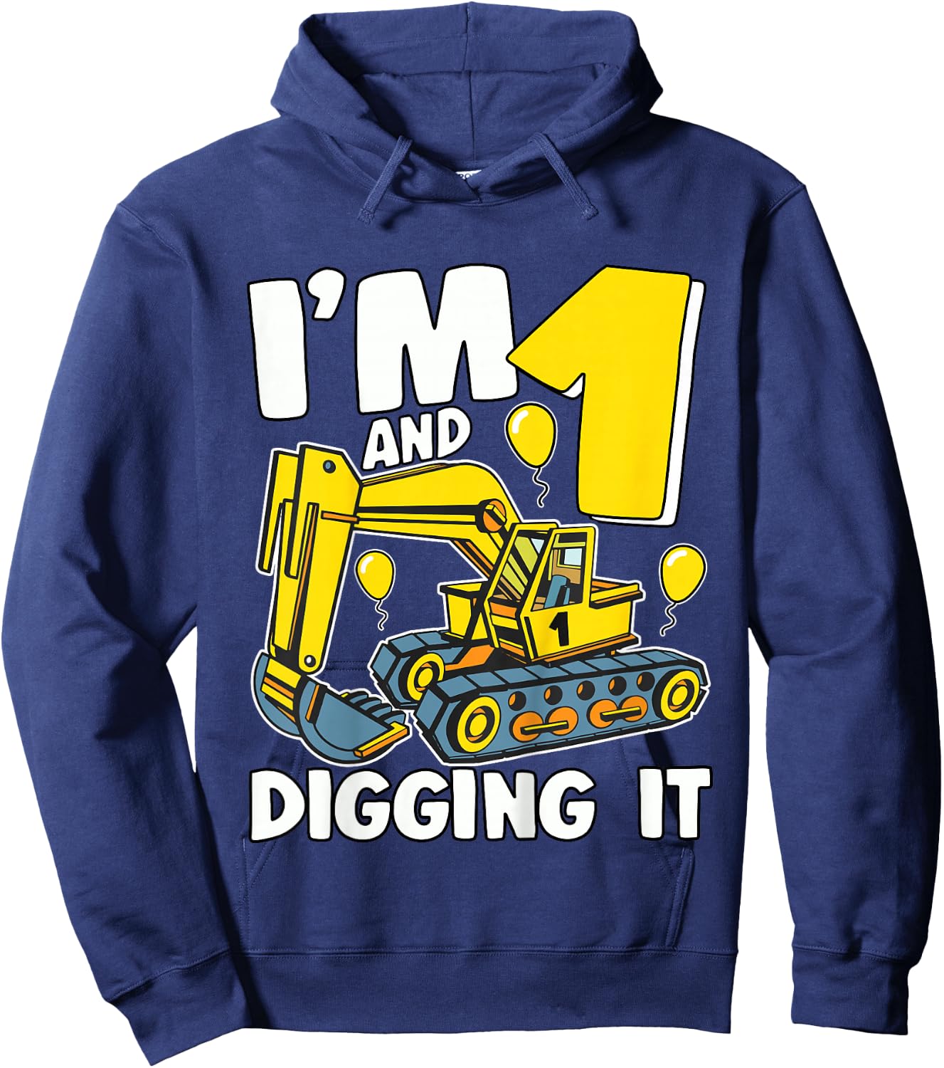 Kids I'm 1 And Digging It 1 Year Boy Kids 1st Birthday Excavator Hoodie - Hoodie | Navy