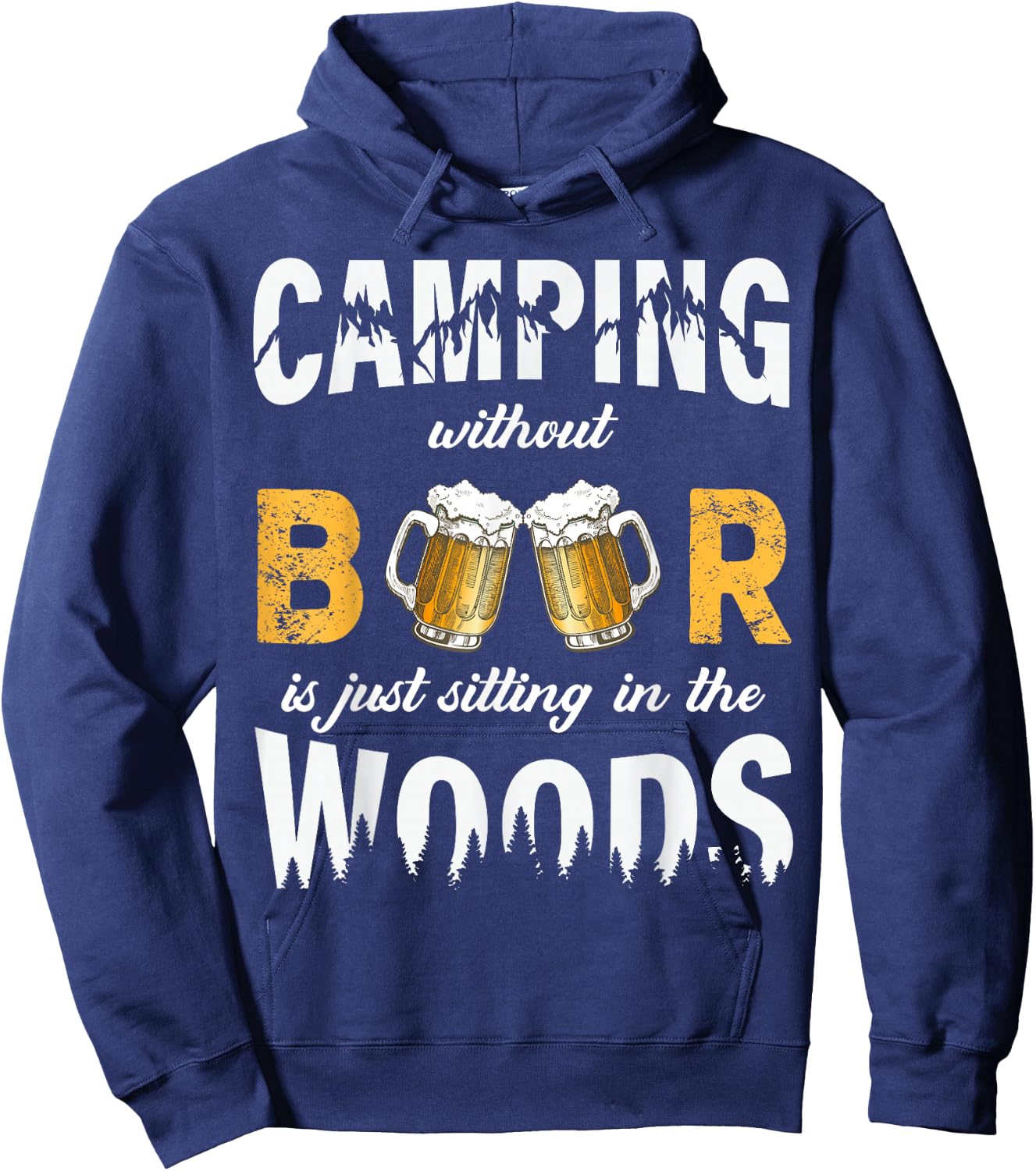 Camping Without Beer Is Just Sitting In The Woods Hoodie - Hoodie | Navy
