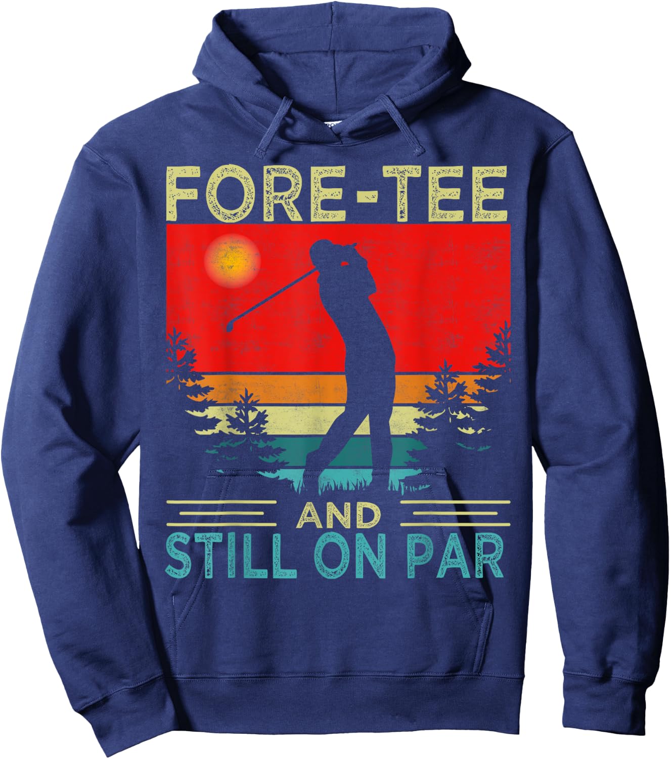 Funny Golf 40Th Birthday Retro Fore- And Still On Par Hoodie - Hoodie | Navy