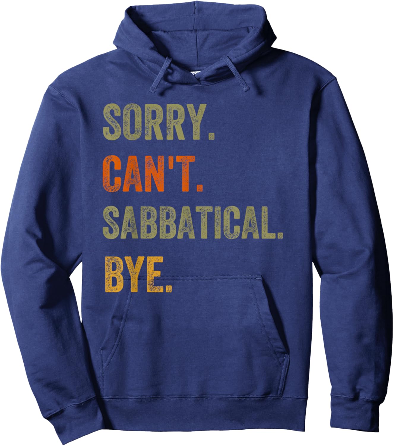 Sorry. Can't. Sabbatical. Bye. Retro Vintage Text Hoodie - Hoodie | Navy