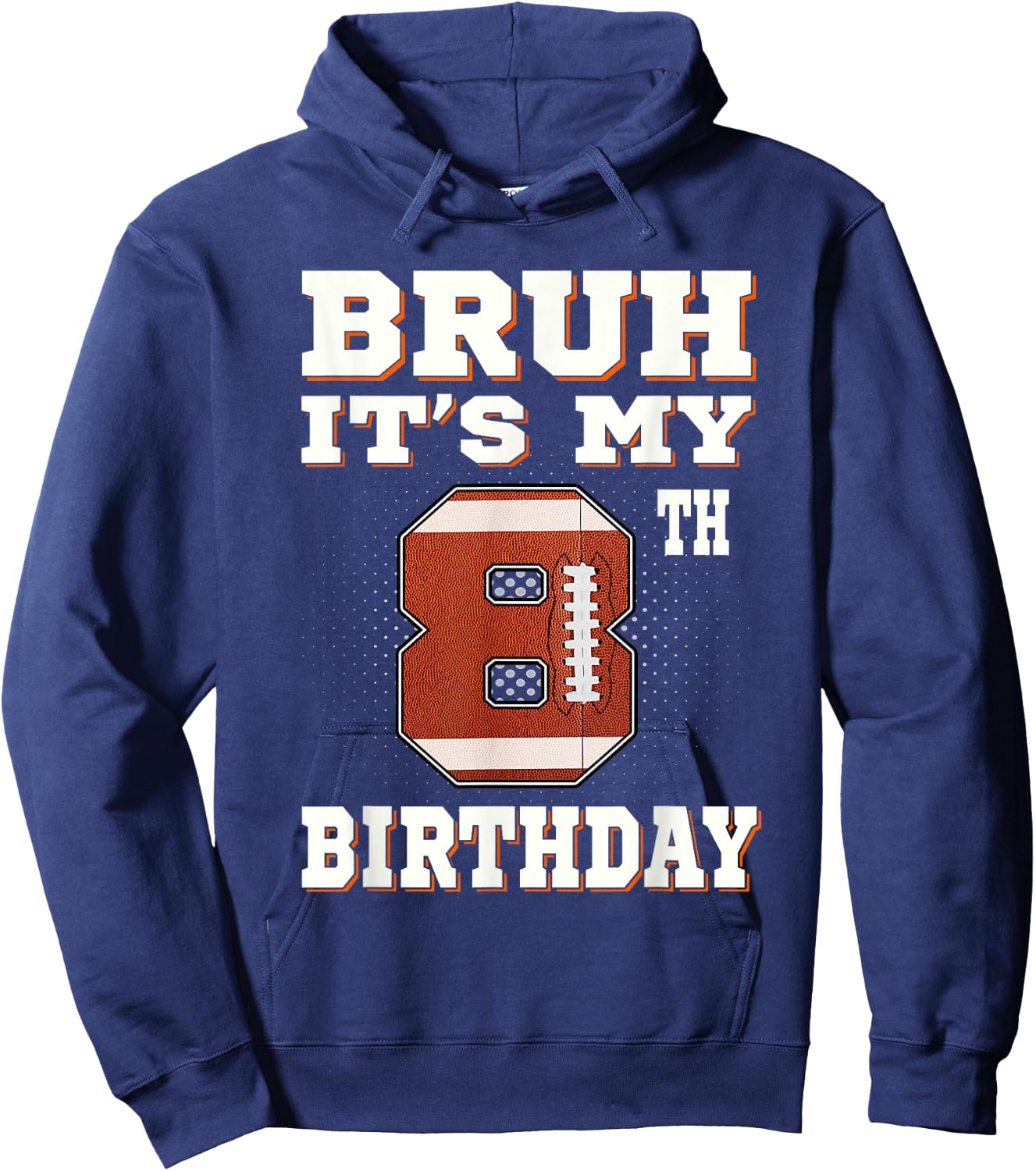 Bruh It's My 8th Birthday 8 Year Old Football Kids Hoodie - Hoodie | Navy