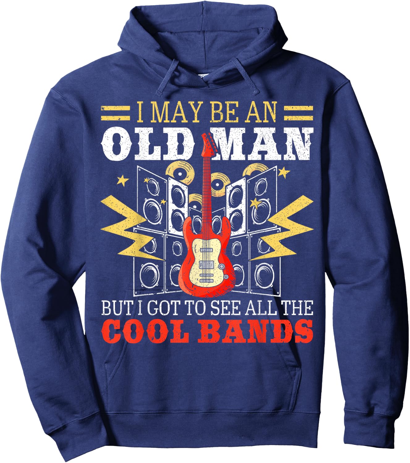 I May Be An Old Man But I Got To See All The Cool Bands Hoodie - Hoodie | Navy