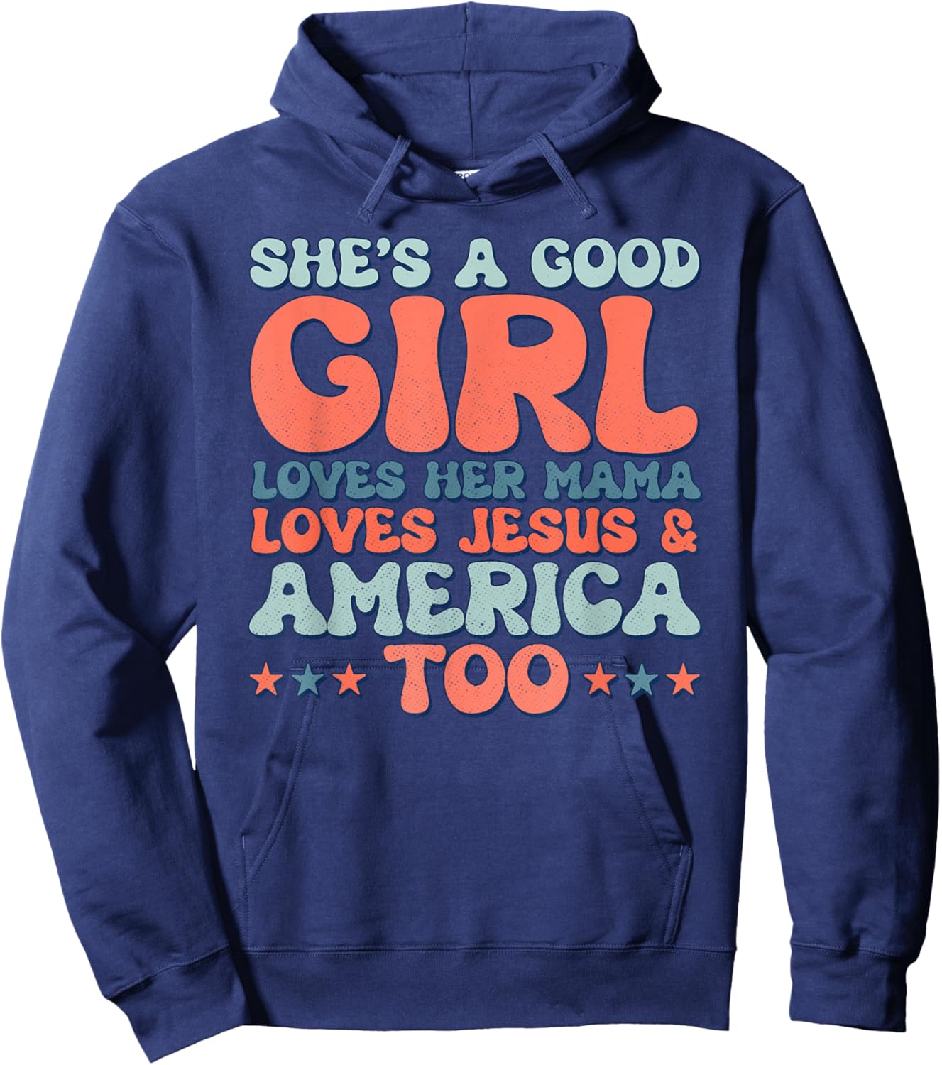 Groovy She's A Good Girl Loves Her Mama Jesus & America Too Hoodie - Hoodie | Navy