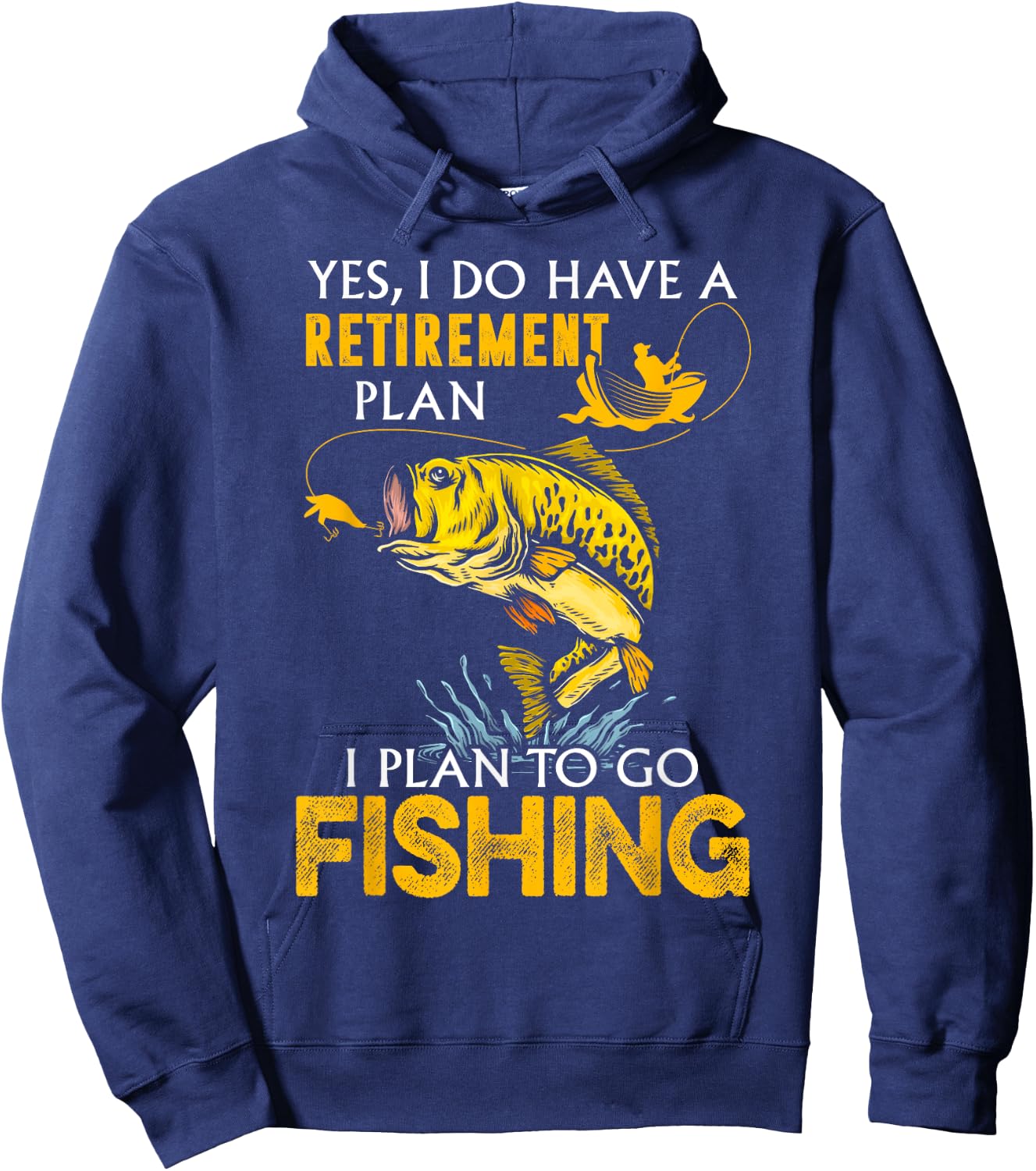 Yes, I Do Have A Retirement Plan I Plan To Go Fishing Hoodie - Hoodie | Navy
