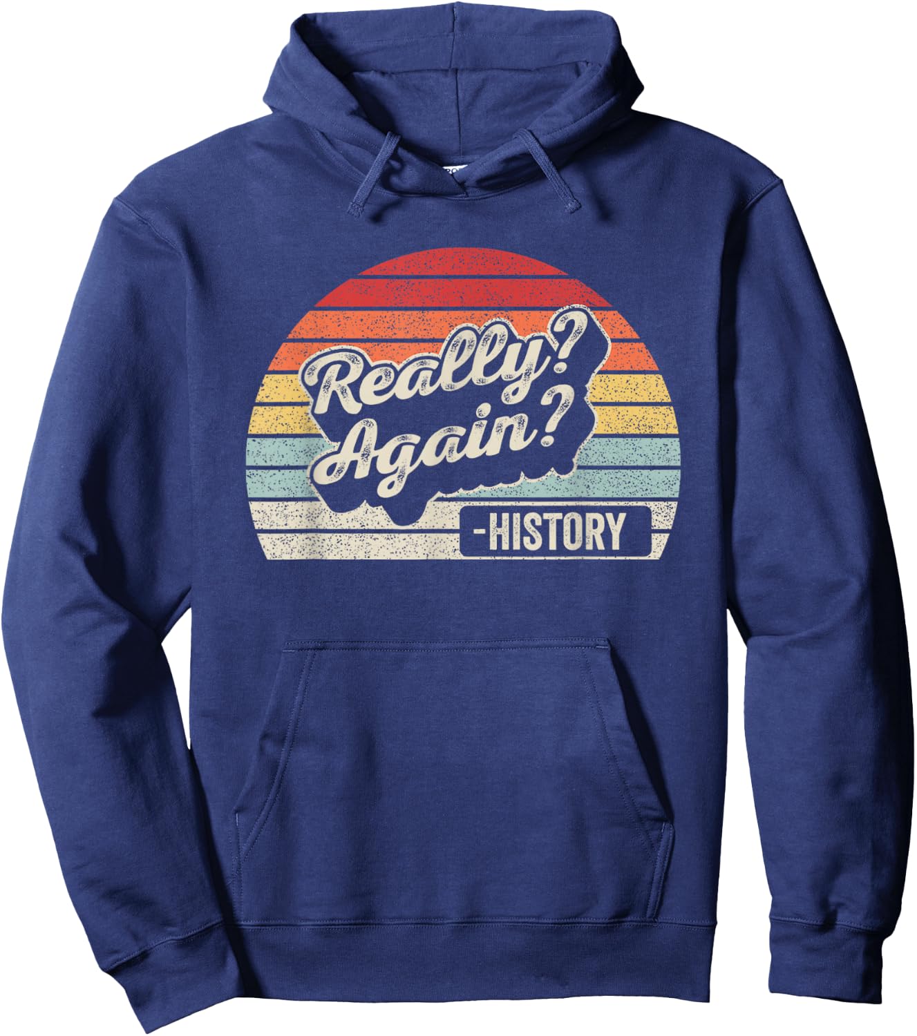 Vintage Retro Really? Again!? History Teacher Funny Saying Women Kids Hoodie - Hoodie | Navy